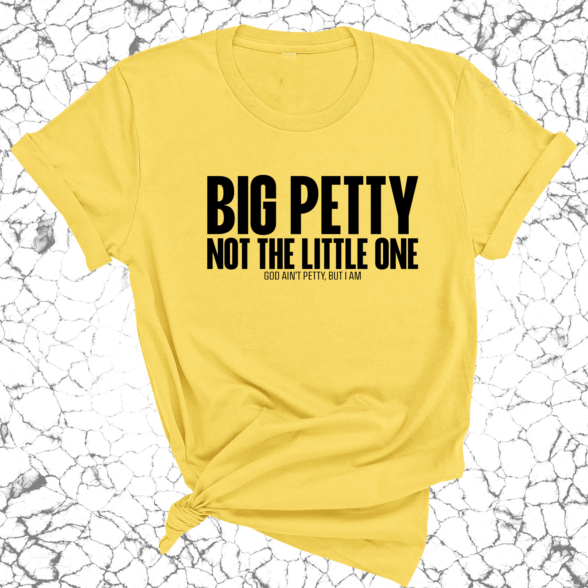 Big Petty Not the Little One Unisex Tee-T-Shirt-The Original God Ain't Petty But I Am