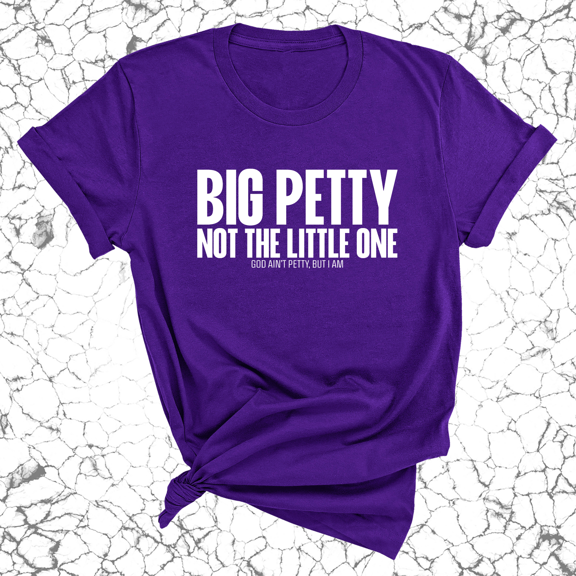 Big Petty Not the Little One Unisex Tee-T-Shirt-The Original God Ain't Petty But I Am