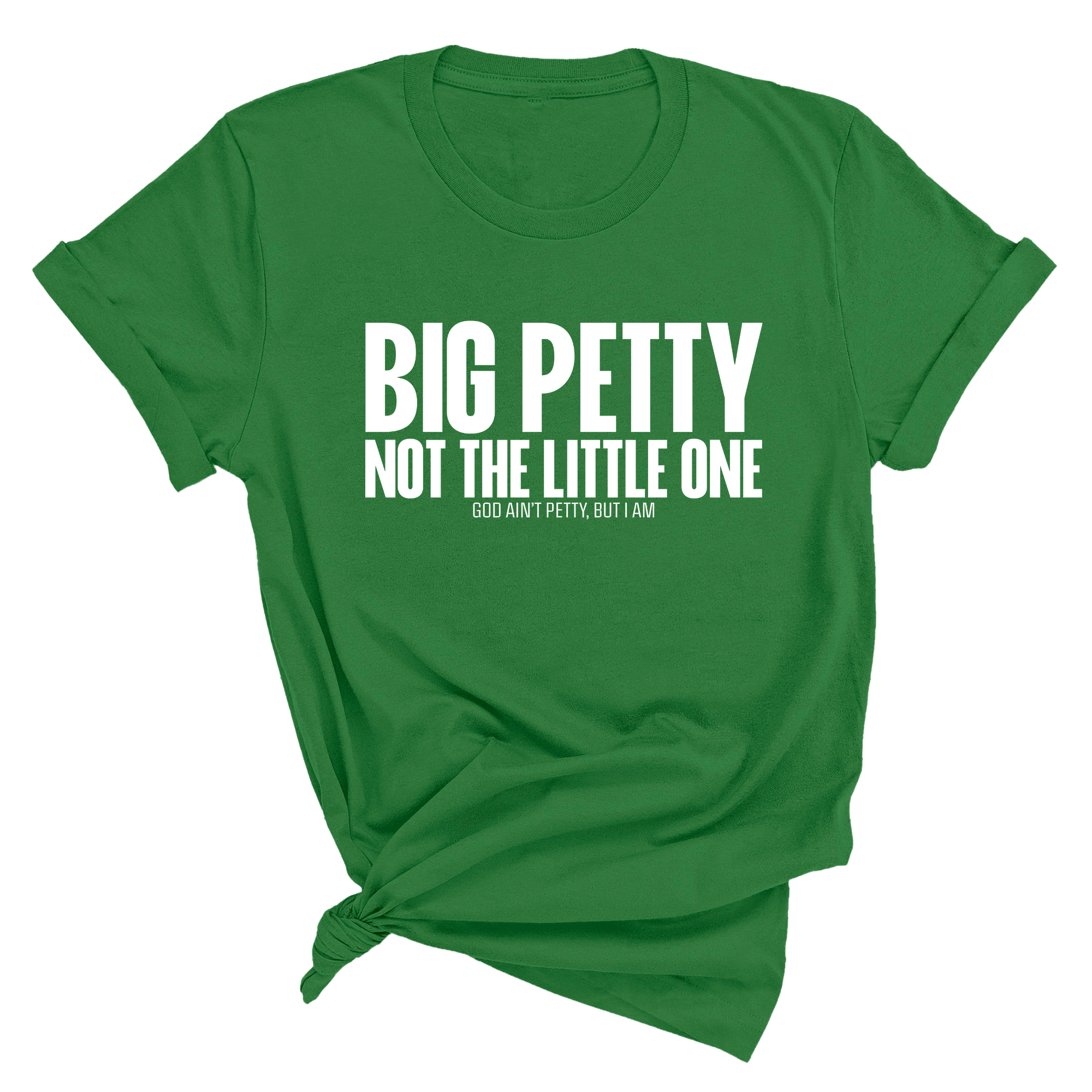 Big Petty Not the Little One Unisex Tee-T-Shirt-The Original God Ain't Petty But I Am