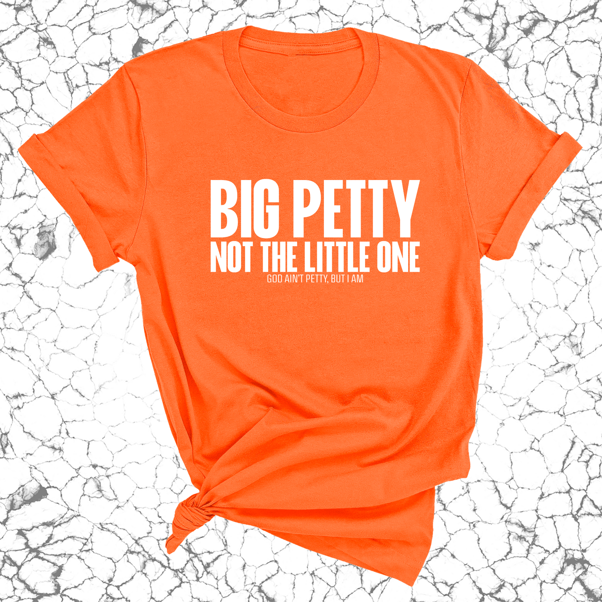 Big Petty Not the Little One Unisex Tee-T-Shirt-The Original God Ain't Petty But I Am