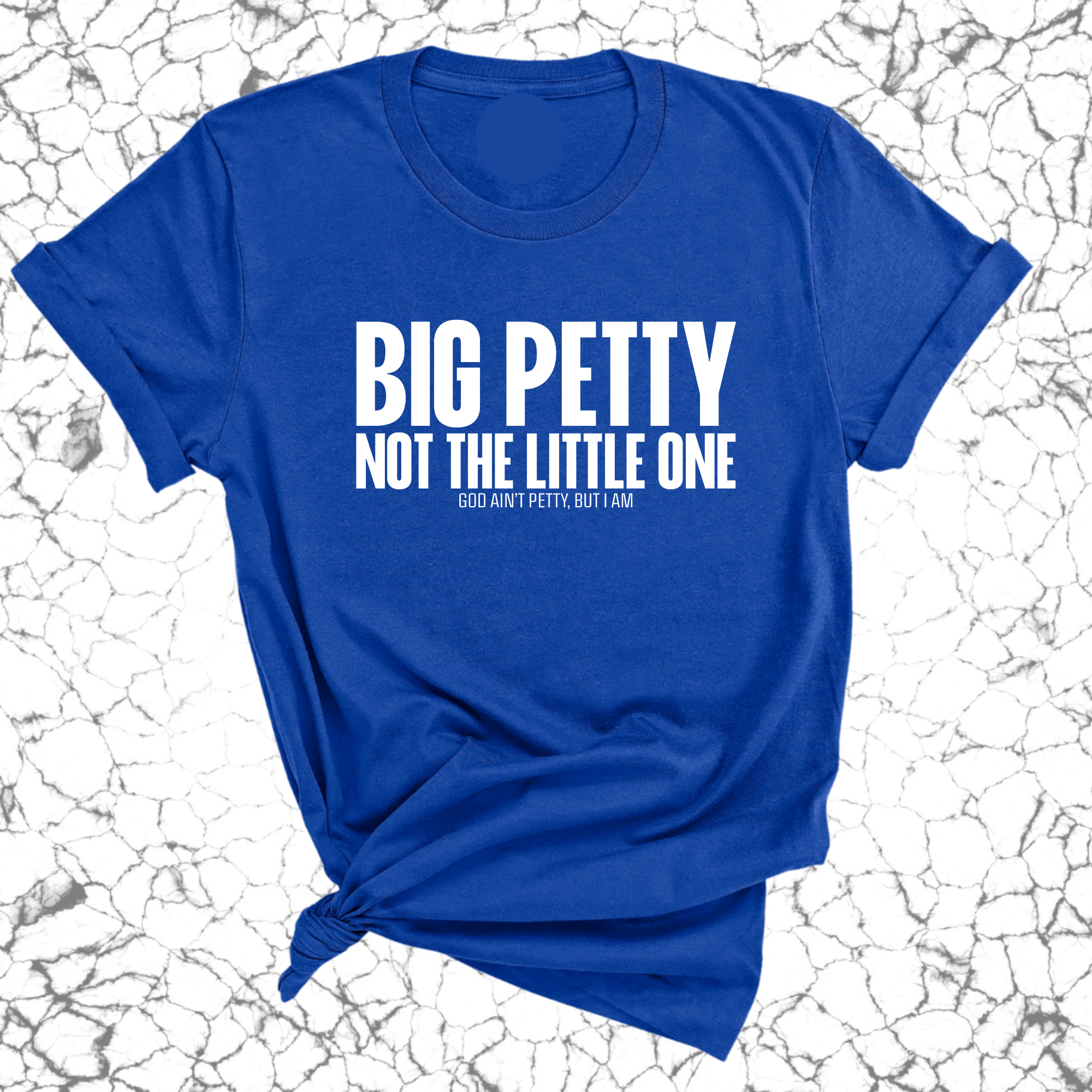 Big Petty Not the Little One Unisex Tee-T-Shirt-The Original God Ain't Petty But I Am