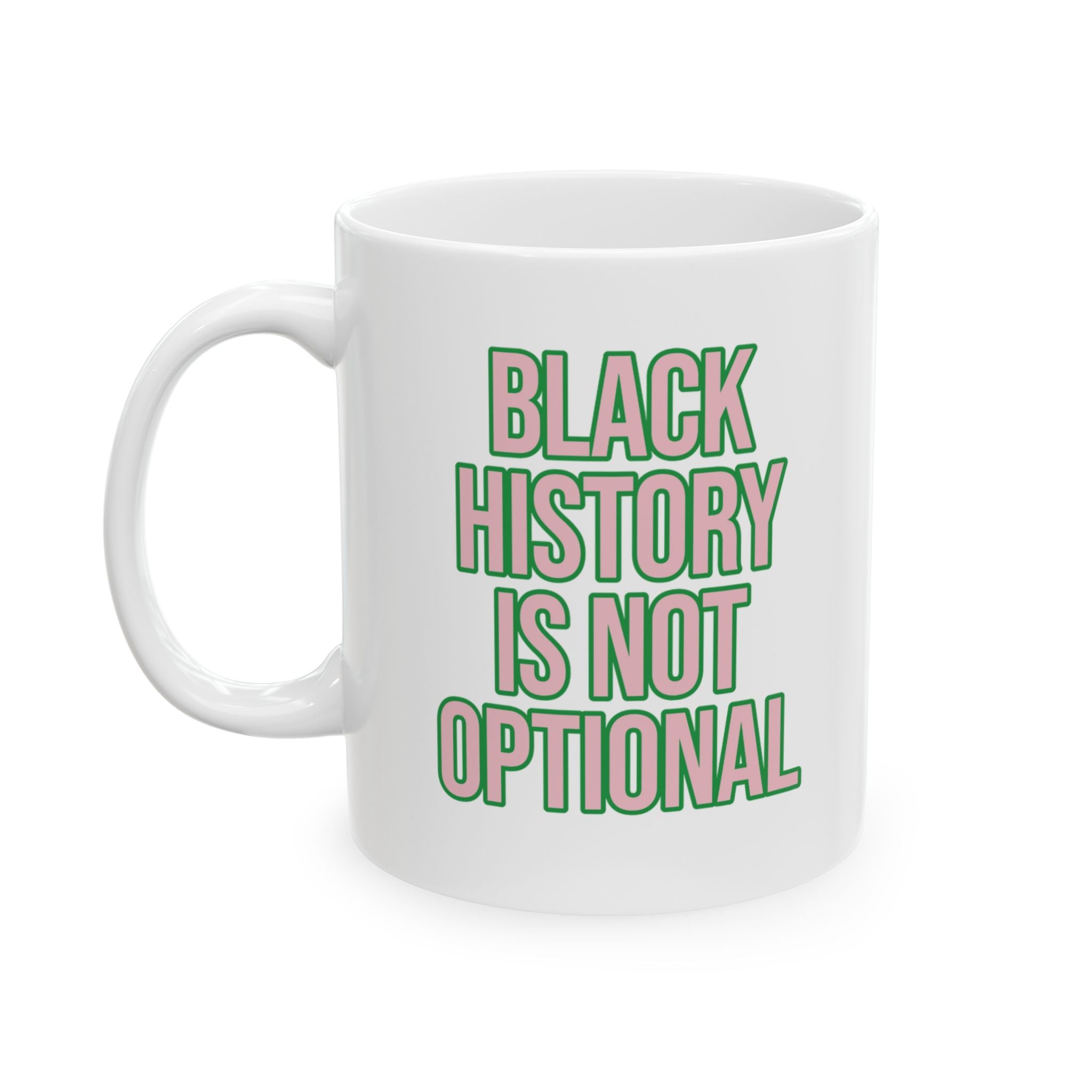 Black History is Not Optional Month 11oz (Pink & Green)-Mug-The Original God Ain't Petty But I Am