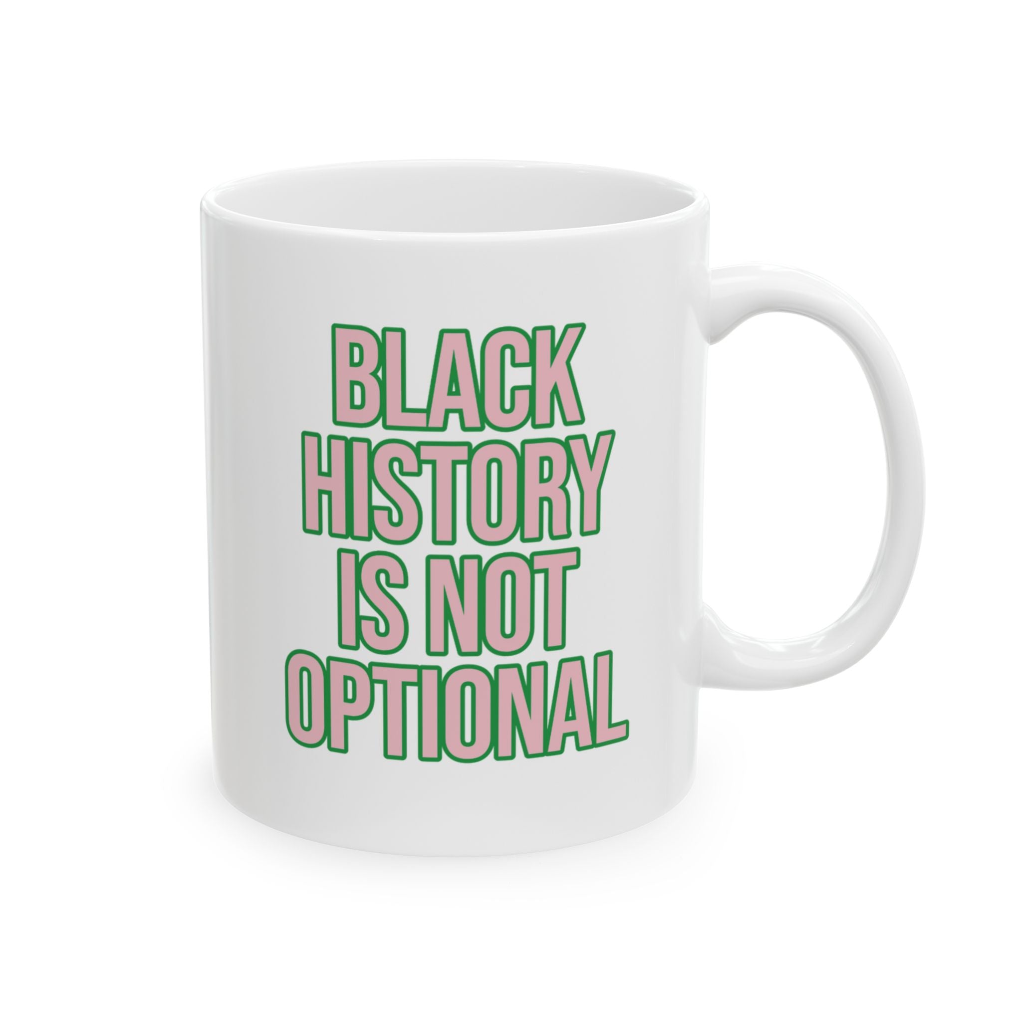 Black History is Not Optional Month 11oz (Pink & Green)-Mug-The Original God Ain't Petty But I Am