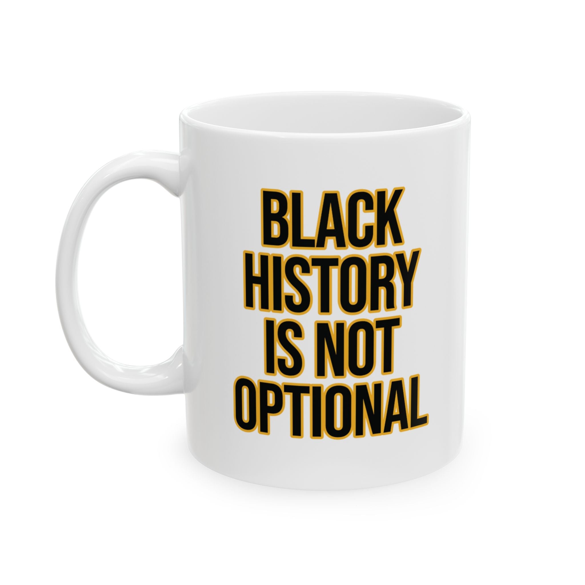 Black History is Not Optional Month Mug 11oz (Black & Gold)-Mug-The Original God Ain't Petty But I Am