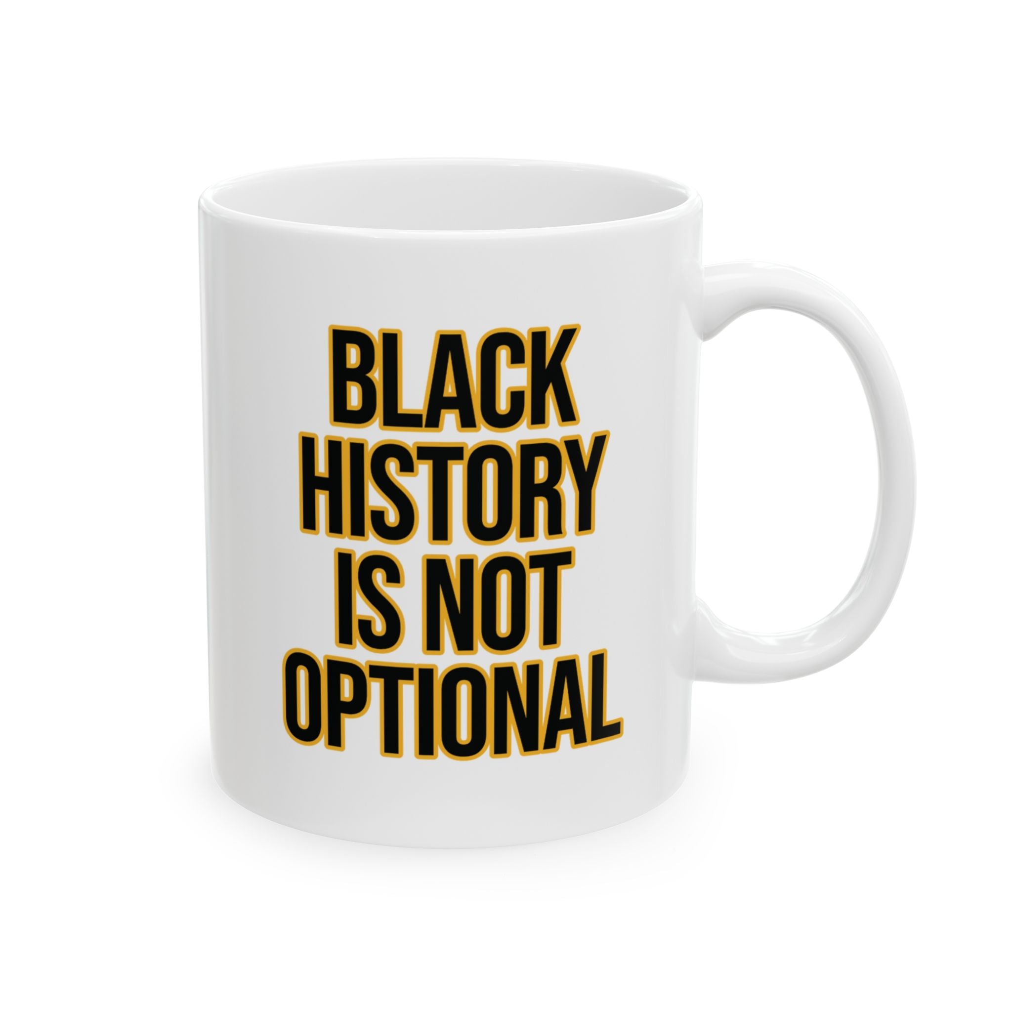 Black History is Not Optional Month Mug 11oz (Black & Gold)-Mug-The Original God Ain't Petty But I Am