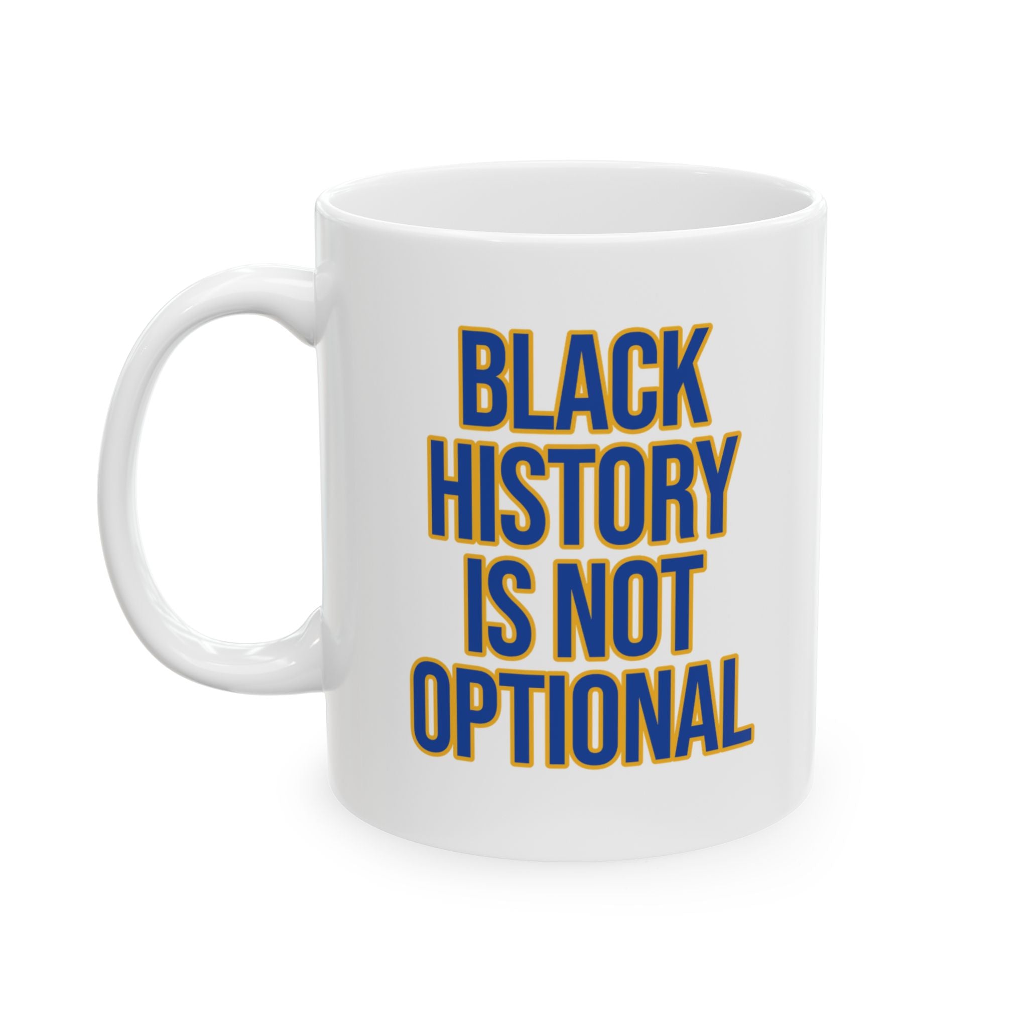 Black History is Not Optional Month Mug 11oz (Blue & Gold)-Mug-The Original God Ain't Petty But I Am