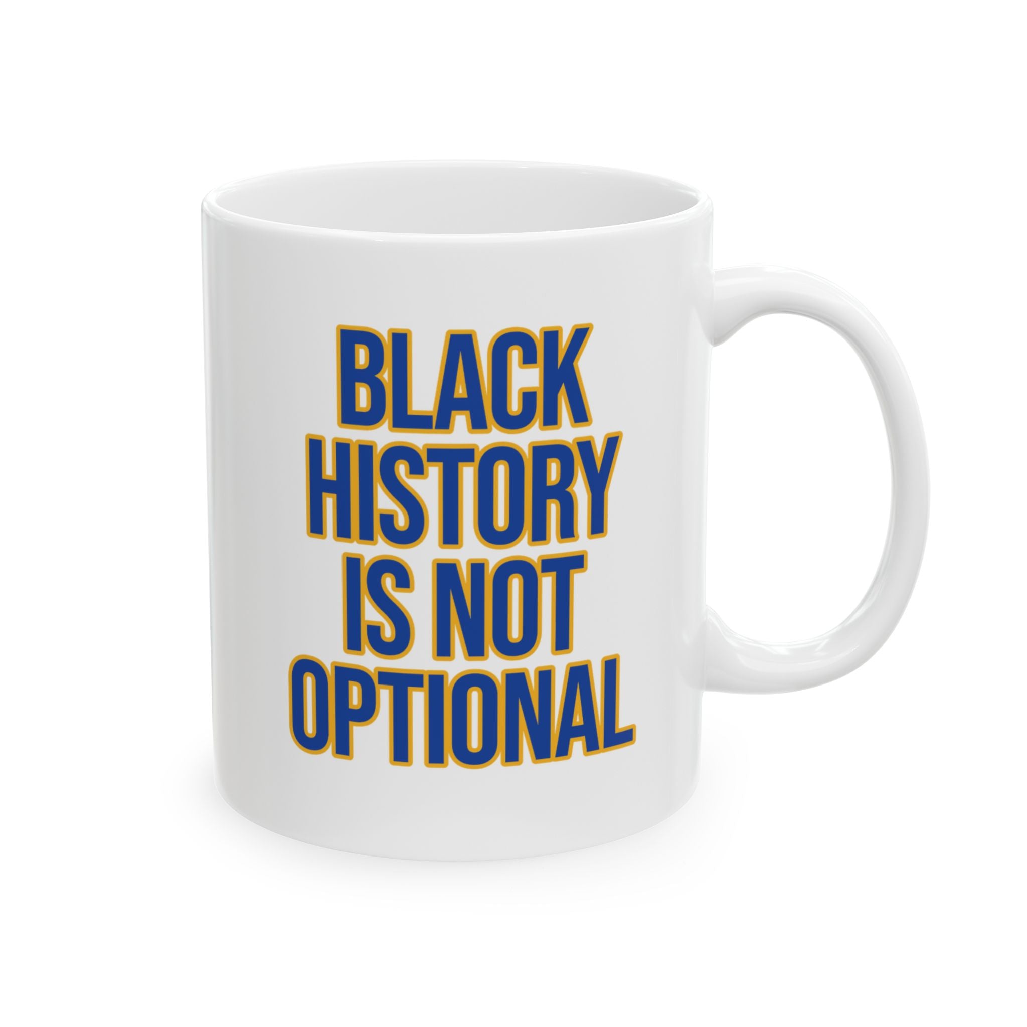 Black History is Not Optional Month Mug 11oz (Blue & Gold)-Mug-The Original God Ain't Petty But I Am