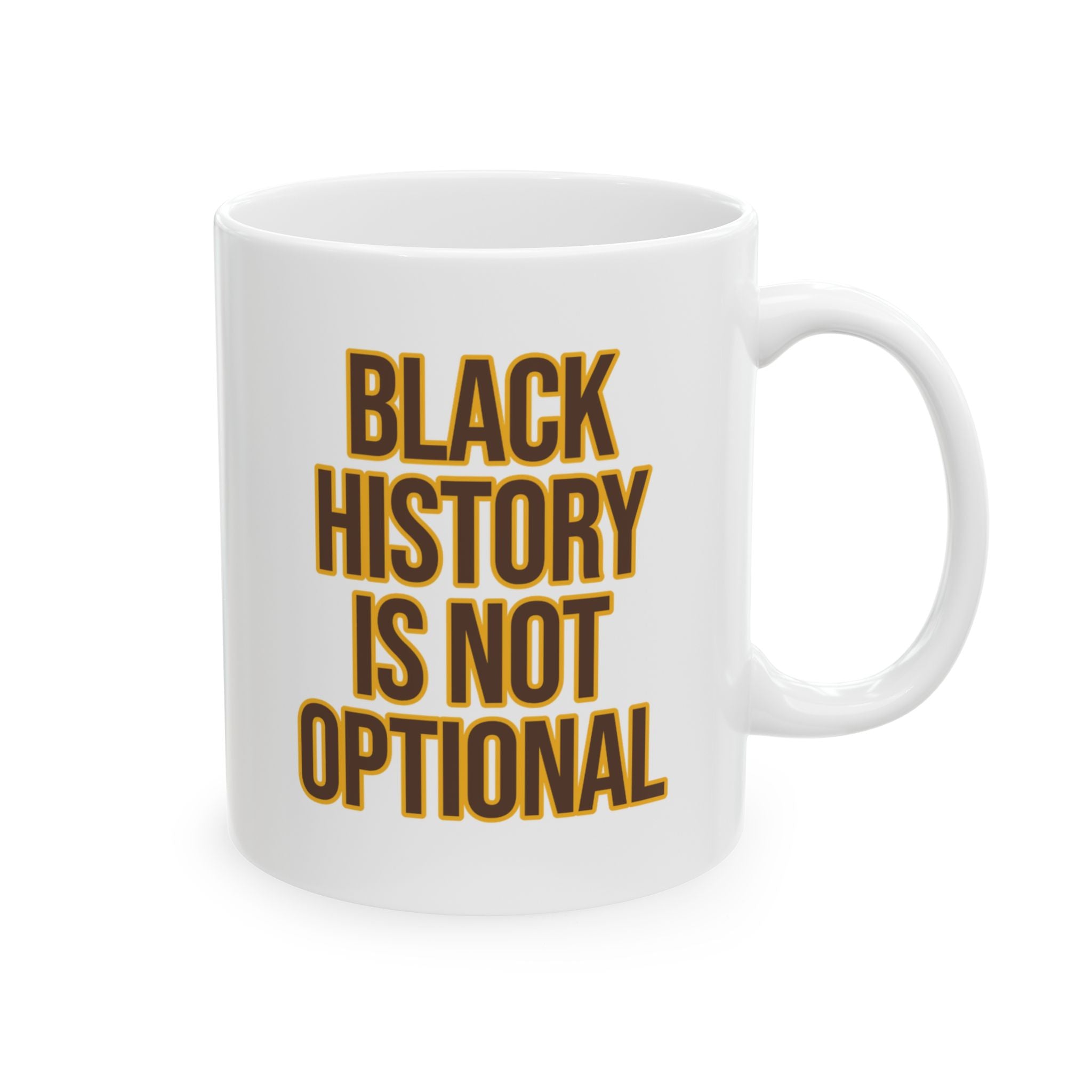 Black History is Not Optional Month Mug 11oz (Brown & Gold)-Mug-The Original God Ain't Petty But I Am