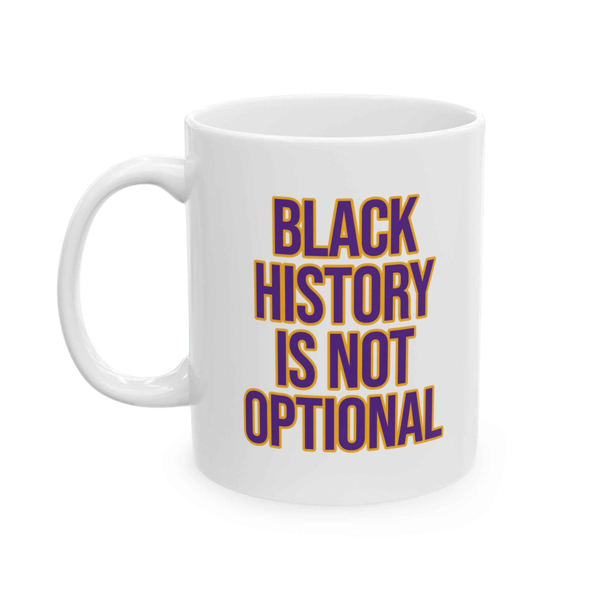 Black History is Not Optional Month Mug 11oz (Purple & Gold)-Mug-The Original God Ain't Petty But I Am