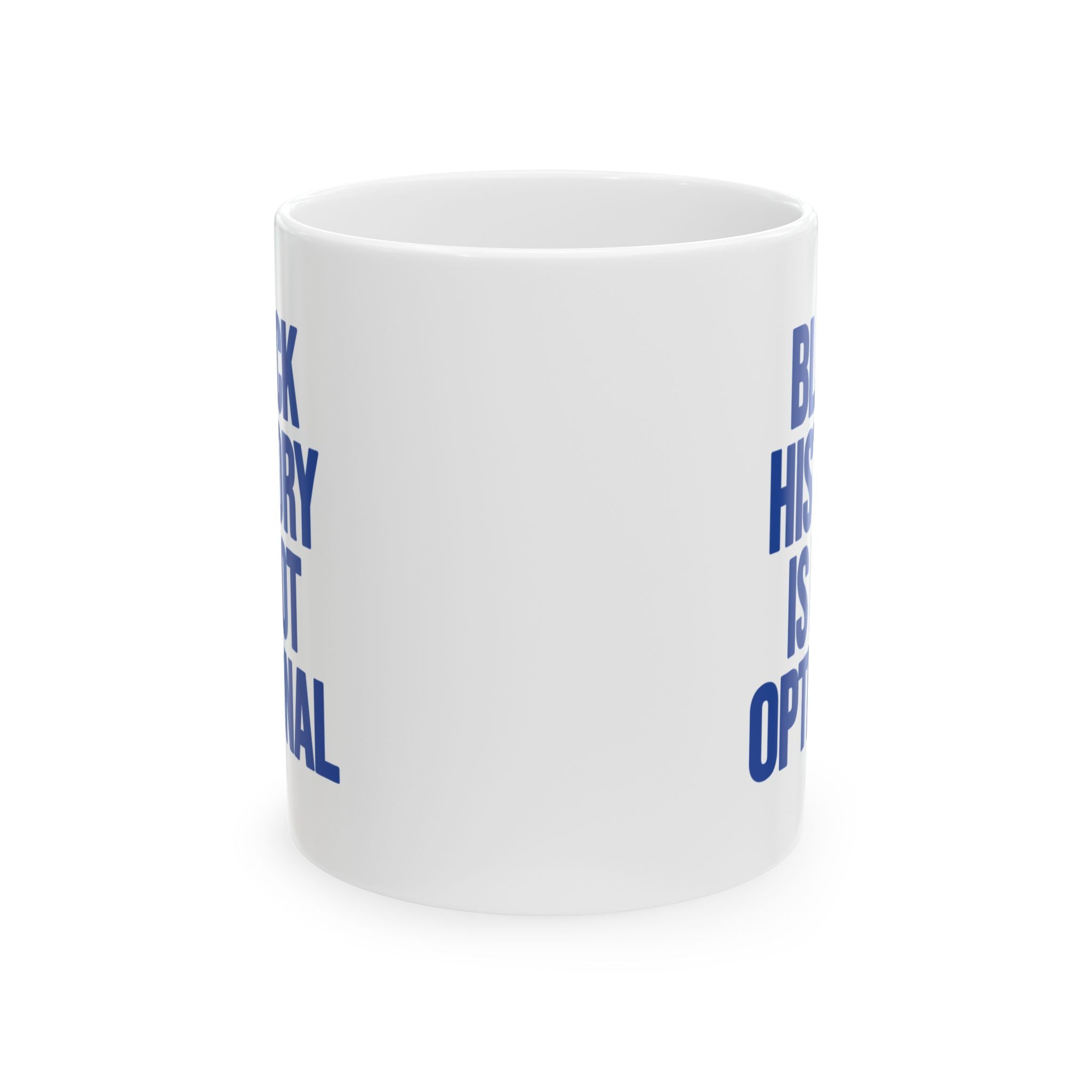 Black History is Not Optional Month Mug 11oz (White & Blue)-Mug-The Original God Ain't Petty But I Am