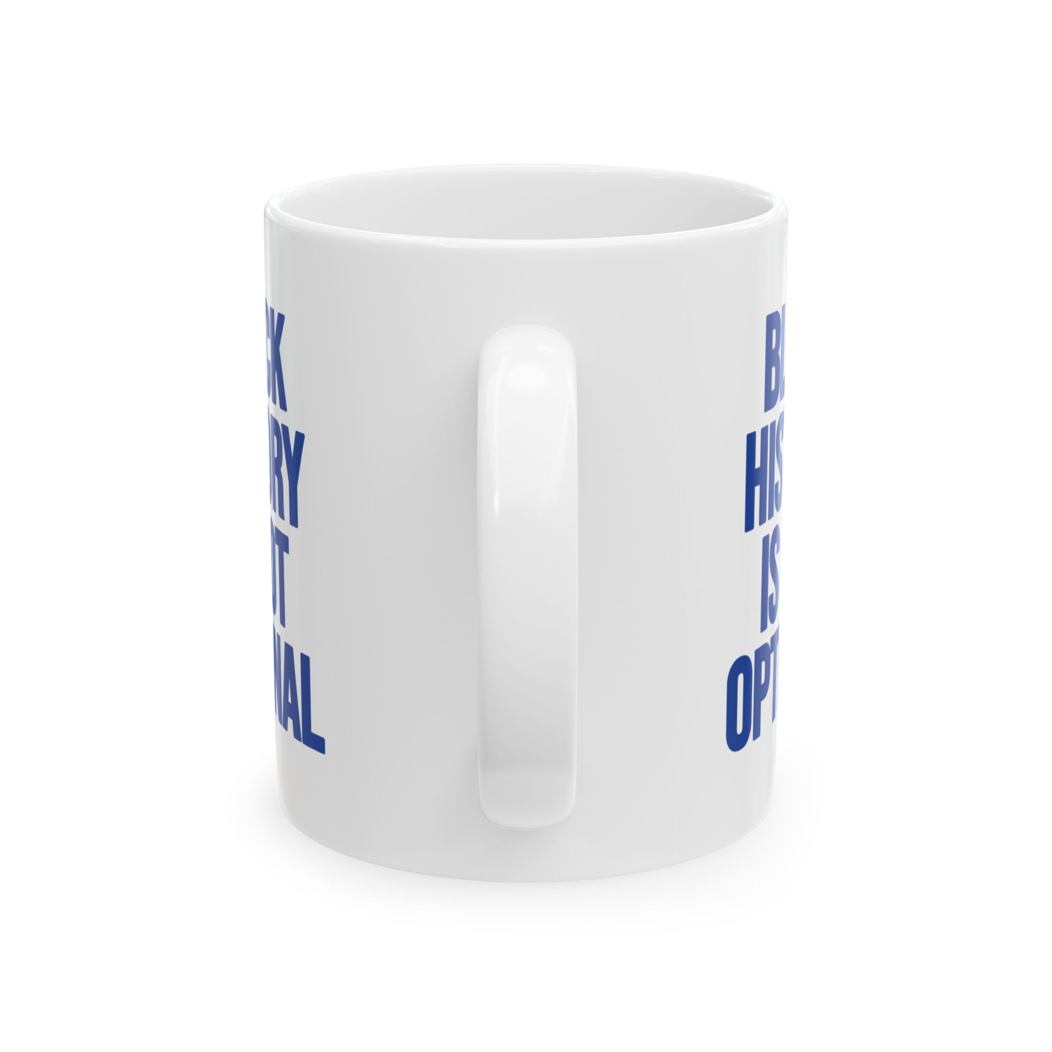 Black History is Not Optional Month Mug 11oz (White & Blue)-Mug-The Original God Ain't Petty But I Am