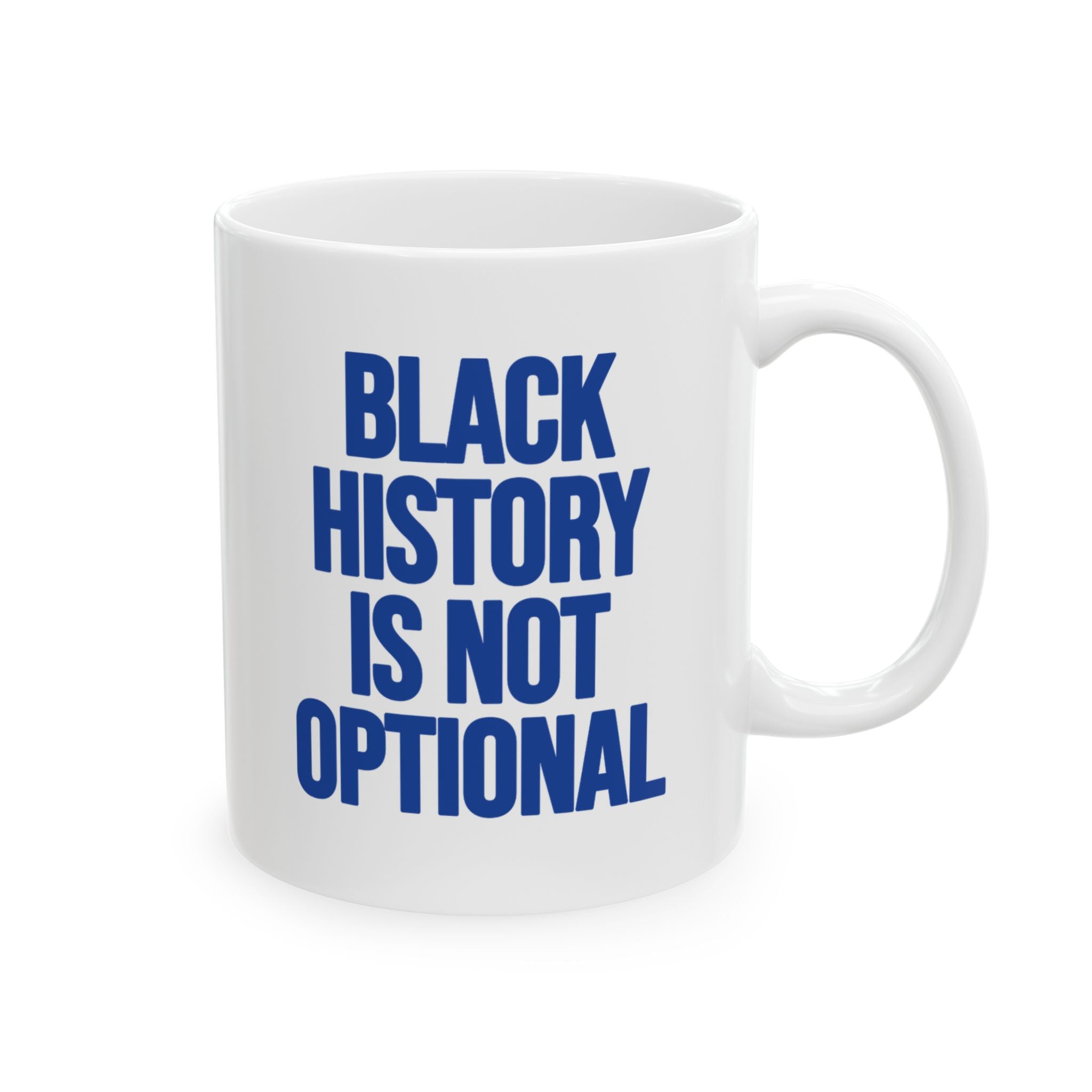 Black History is Not Optional Month Mug 11oz (White & Blue)-Mug-The Original God Ain't Petty But I Am