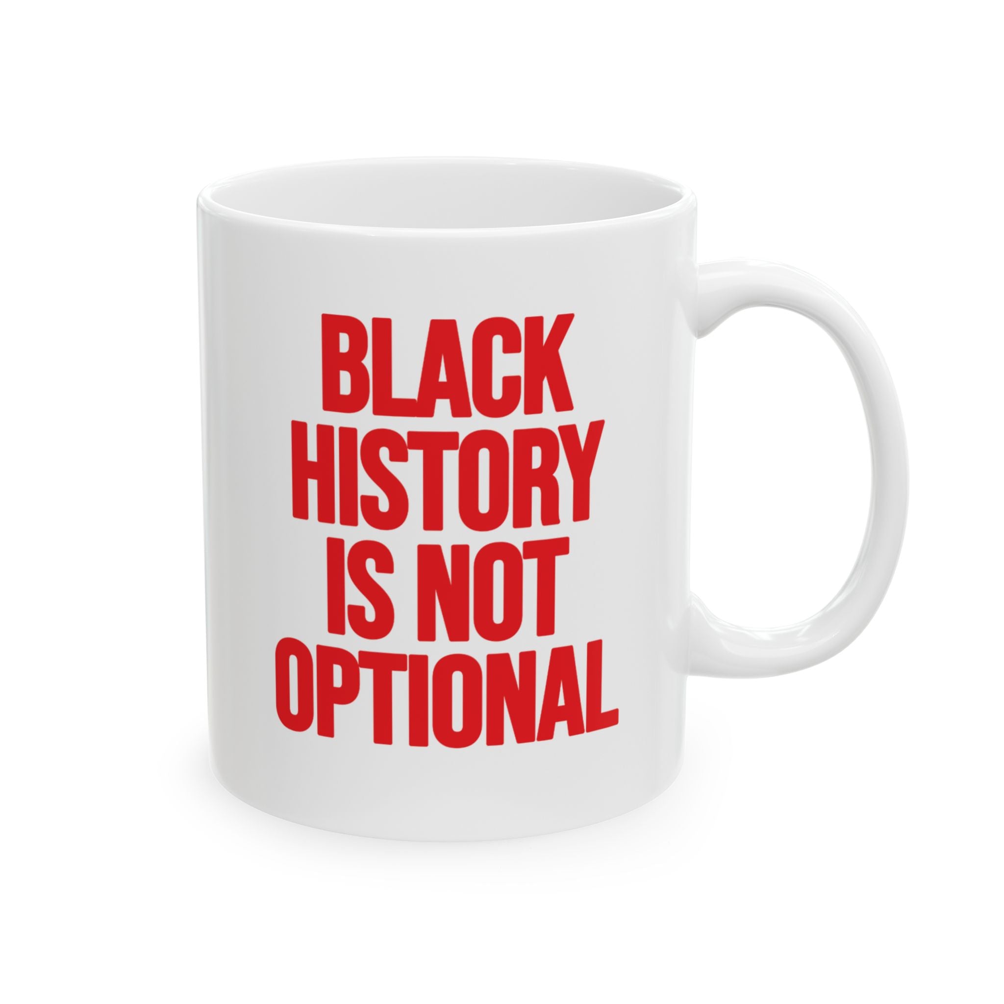 Black History is Not Optional Month Mug 11oz (White & Red)-Mug-The Original God Ain't Petty But I Am