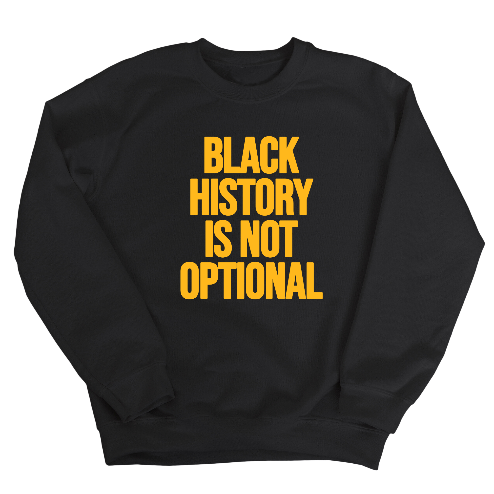 Black History is Not Optional Unisex Sweatshirt-Sweatshirt-The Original God Ain't Petty But I Am