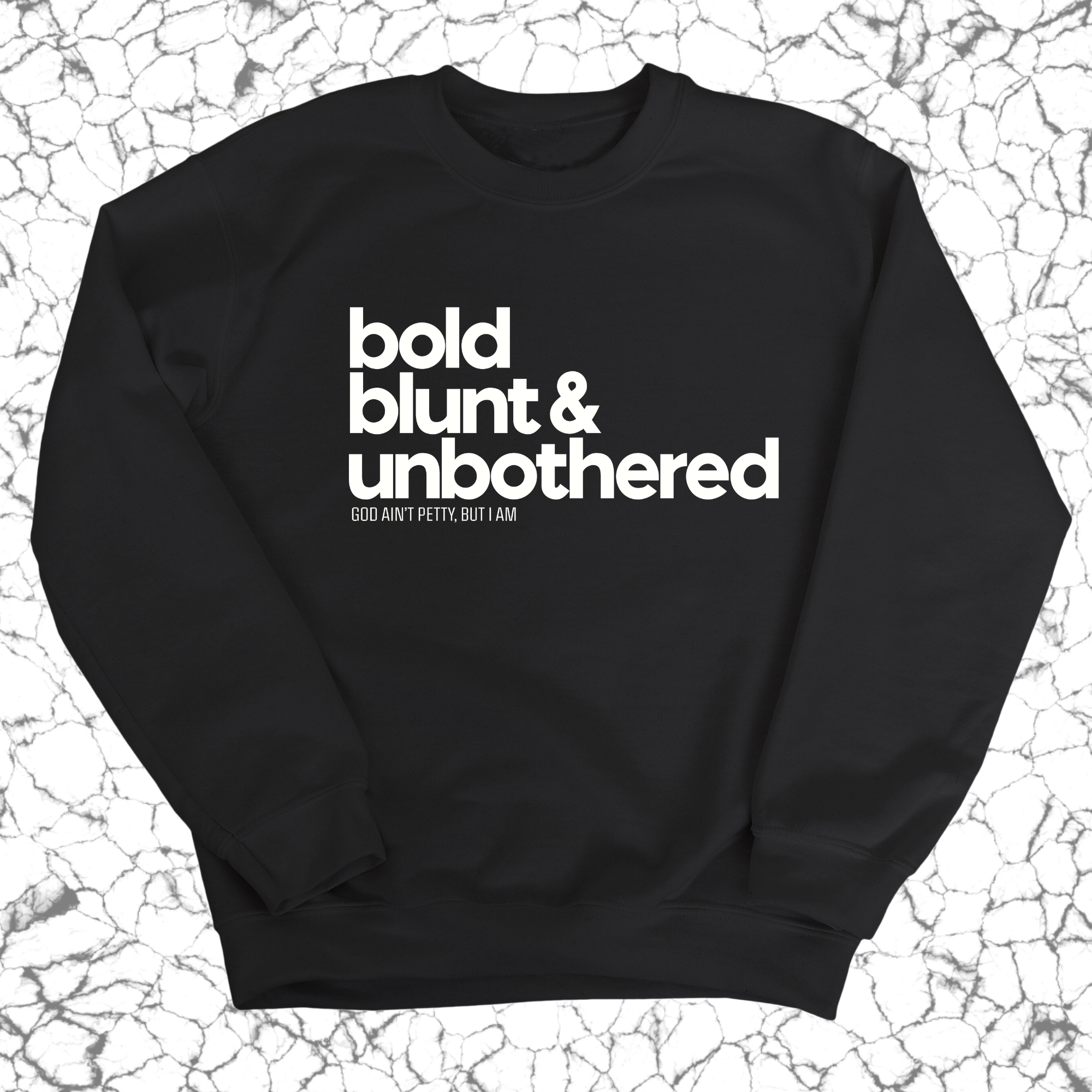 Bold Blunt & Unbothered Unisex Sweatshirt-Sweatshirt-The Original God Ain't Petty But I Am