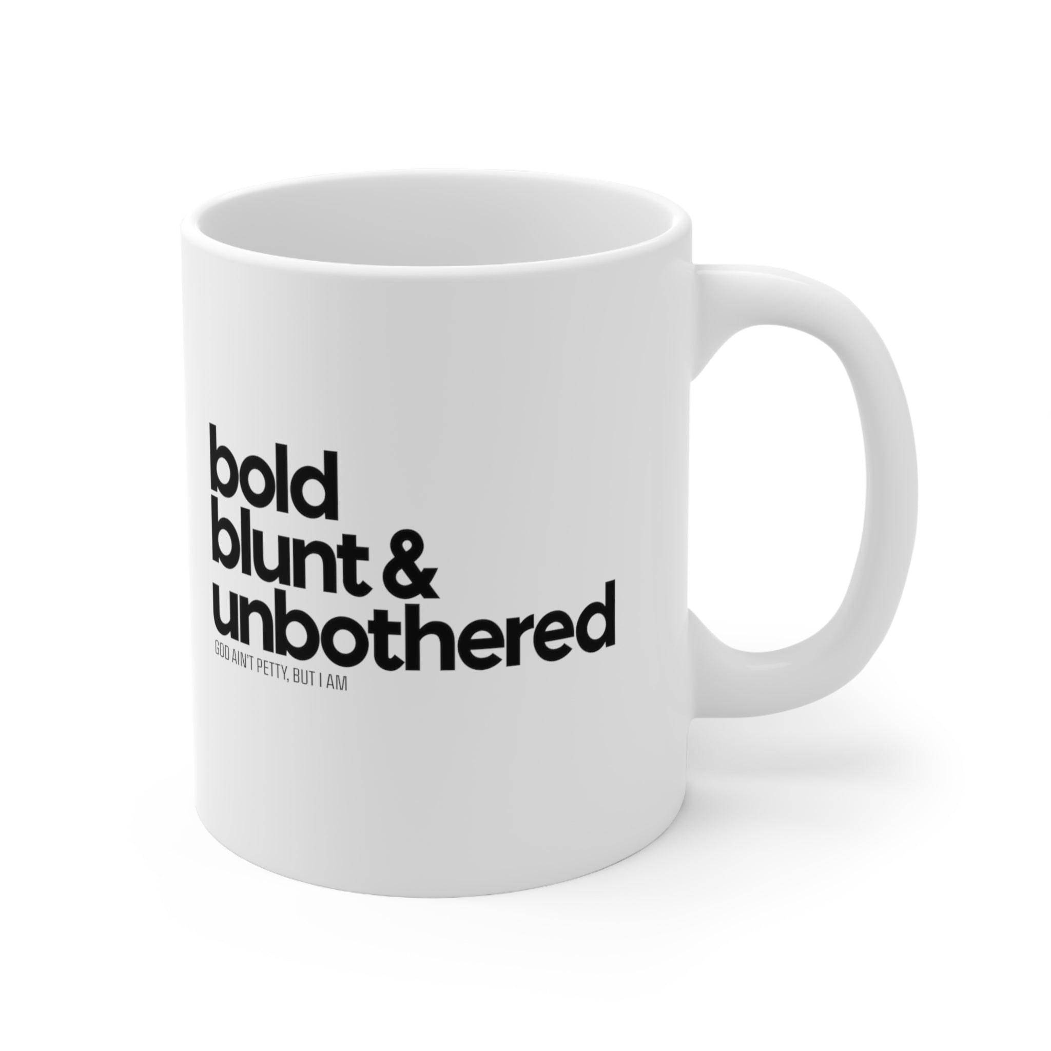 Bold Blunt & Unbothered Mug 11oz (White/Black)-Mug-The Original God Ain't Petty But I Am