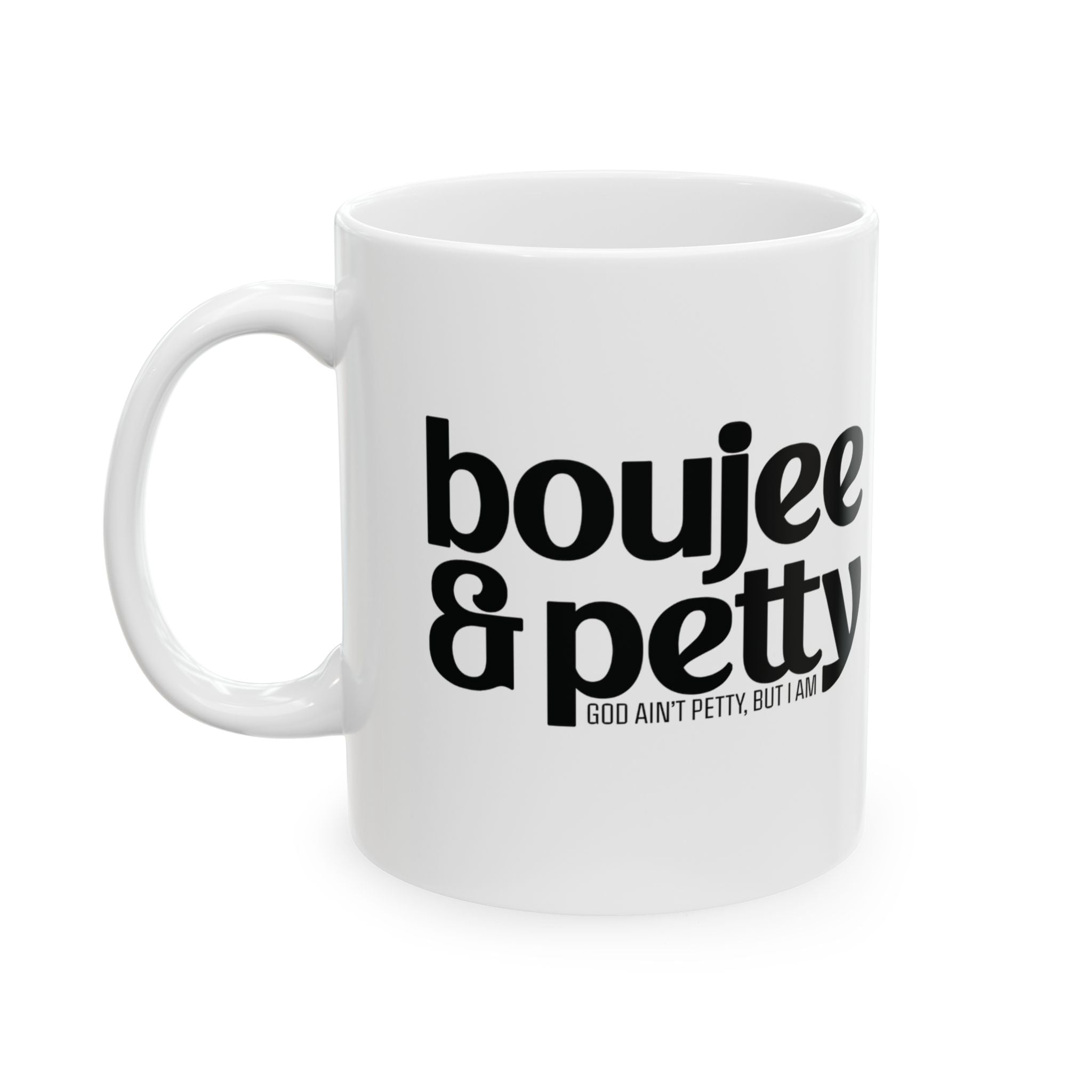 Boujee and Petty Mug 11oz (White & Black)-Mug-The Original God Ain't Petty But I Am