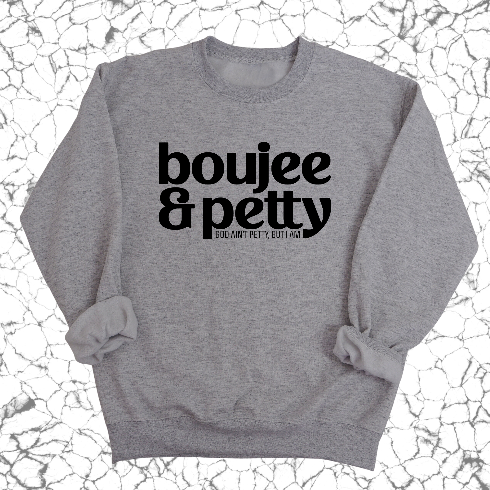 Boujee and Petty Unisex Sweatshirt-Sweatshirt-The Original God Ain't Petty But I Am