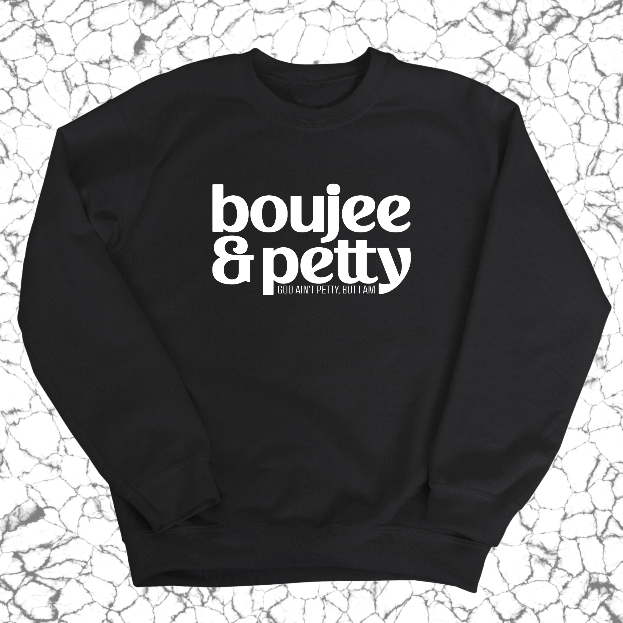 Boujee and Petty Unisex Sweatshirt-Sweatshirt-The Original God Ain't Petty But I Am