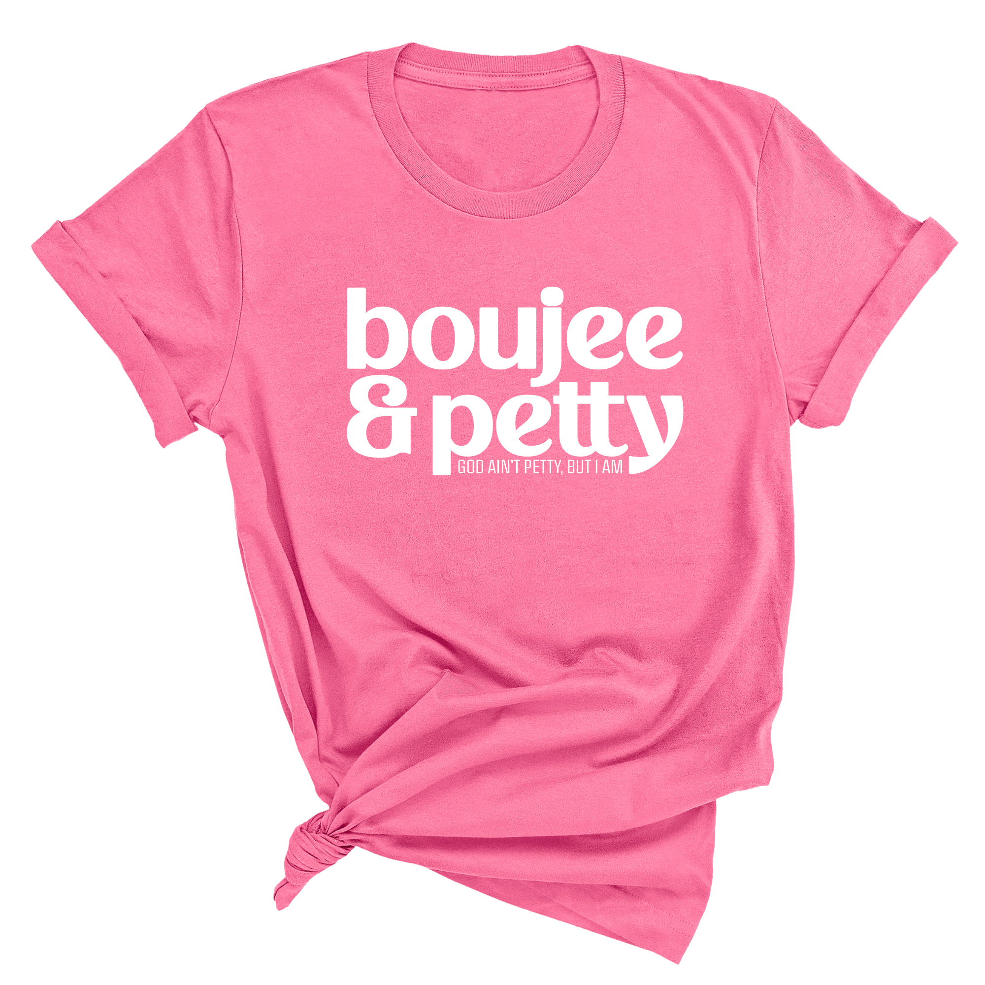 Boujee and Petty Unisex Tee-T-Shirt-The Original God Ain't Petty But I Am