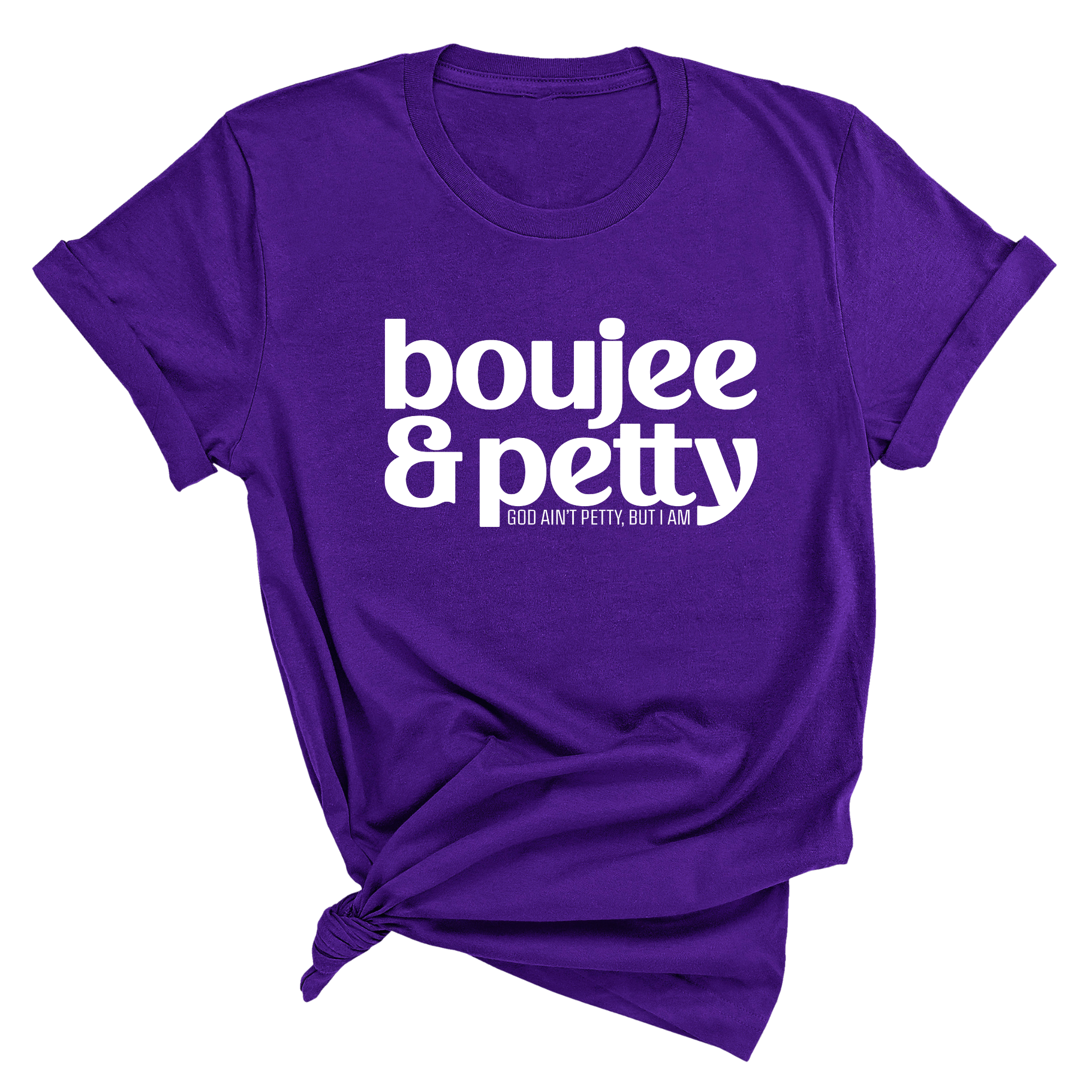 Boujee and Petty Unisex Tee-T-Shirt-The Original God Ain't Petty But I Am