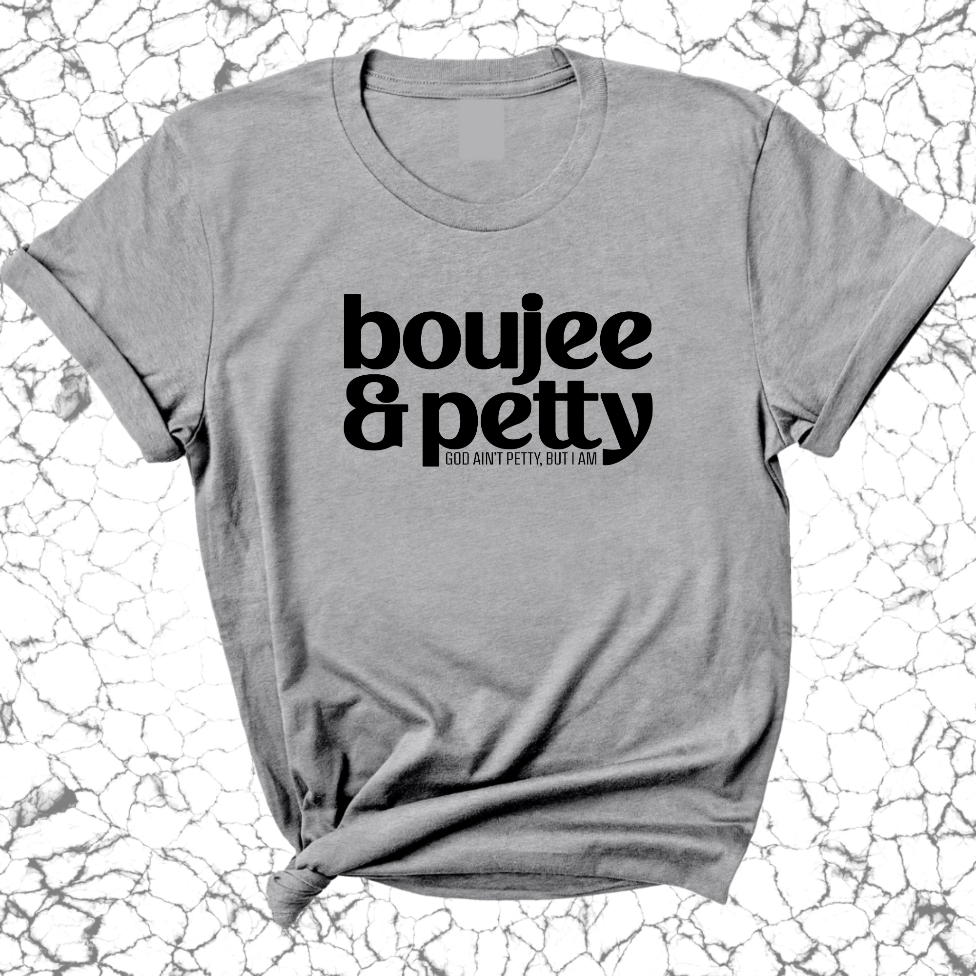 Boujee and Petty Unisex Tee-T-Shirt-The Original God Ain't Petty But I Am