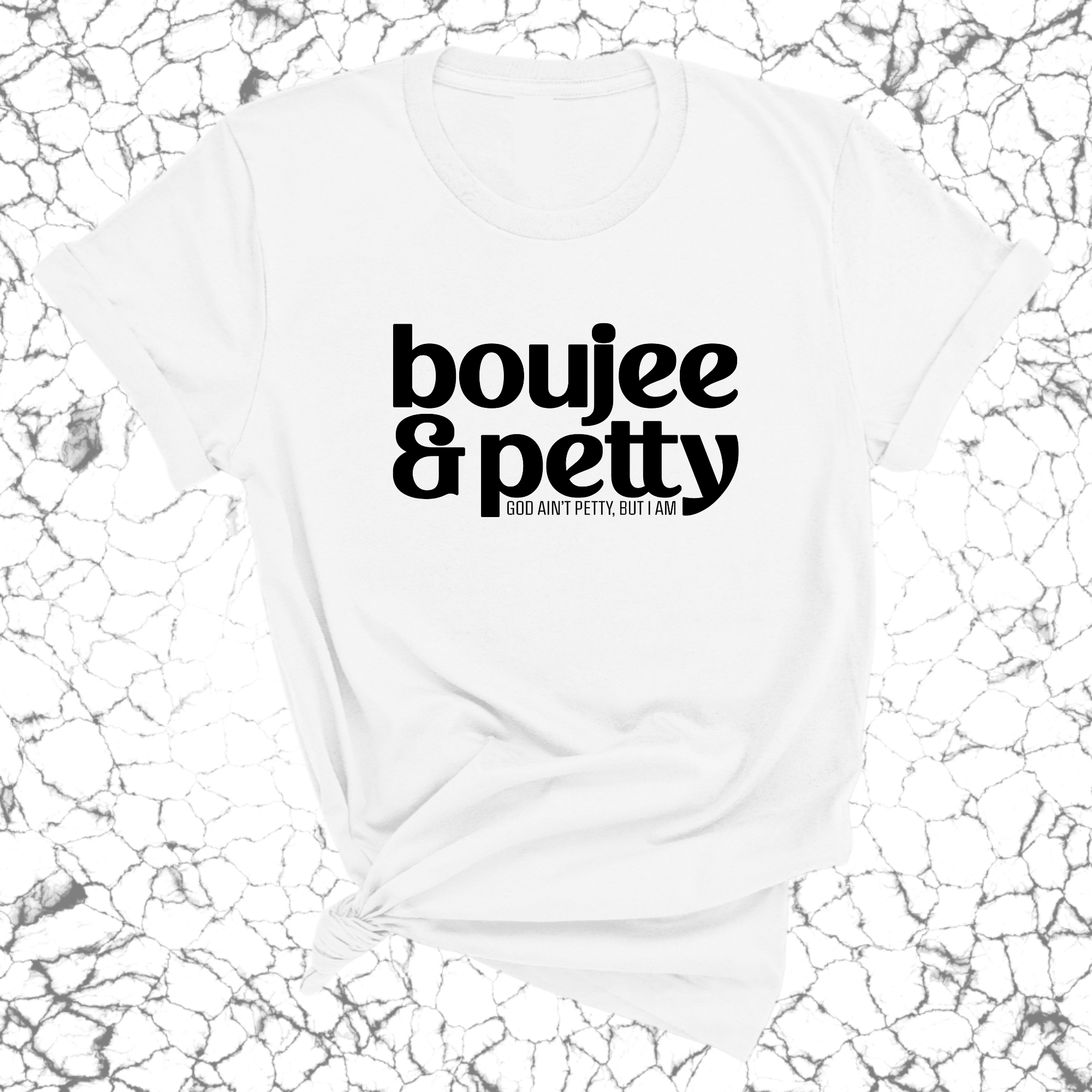 Boujee and Petty Unisex Tee-T-Shirt-The Original God Ain't Petty But I Am