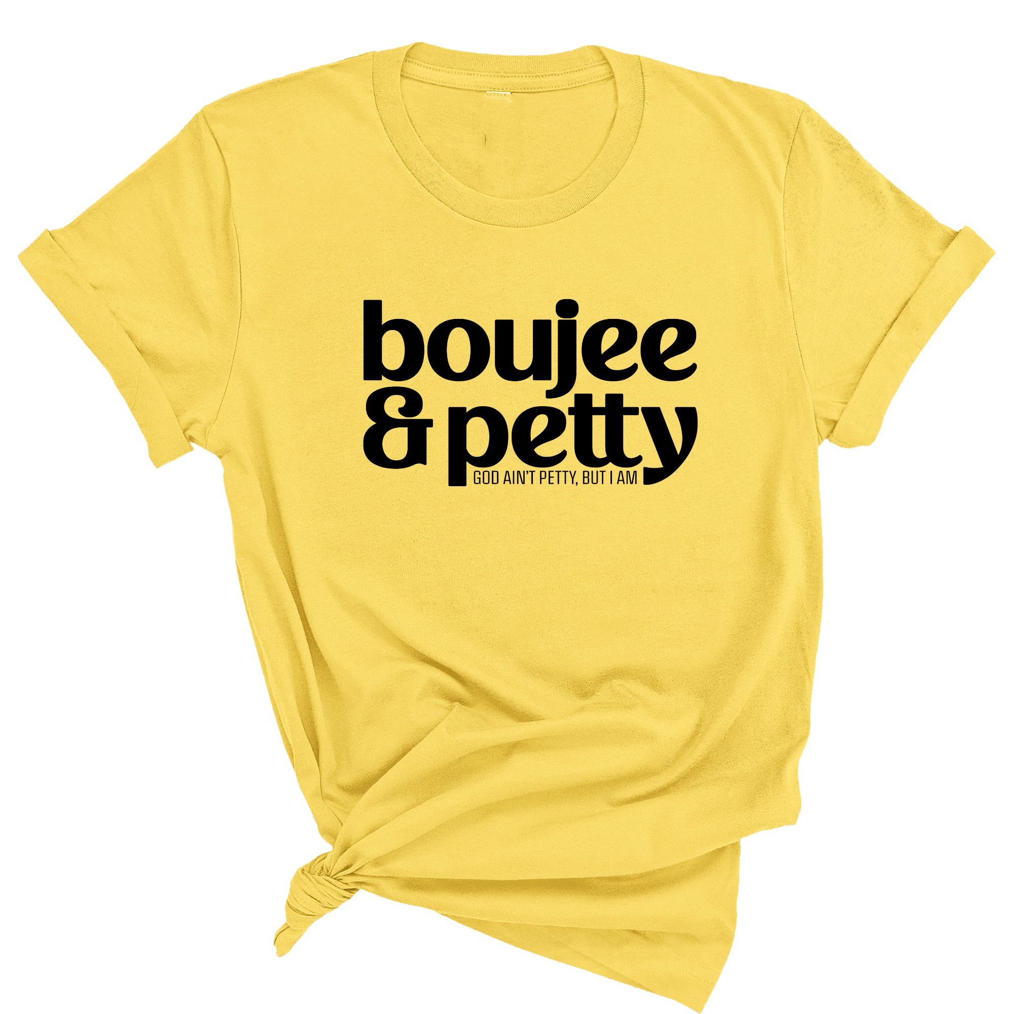 Boujee and Petty Unisex Tee-T-Shirt-The Original God Ain't Petty But I Am