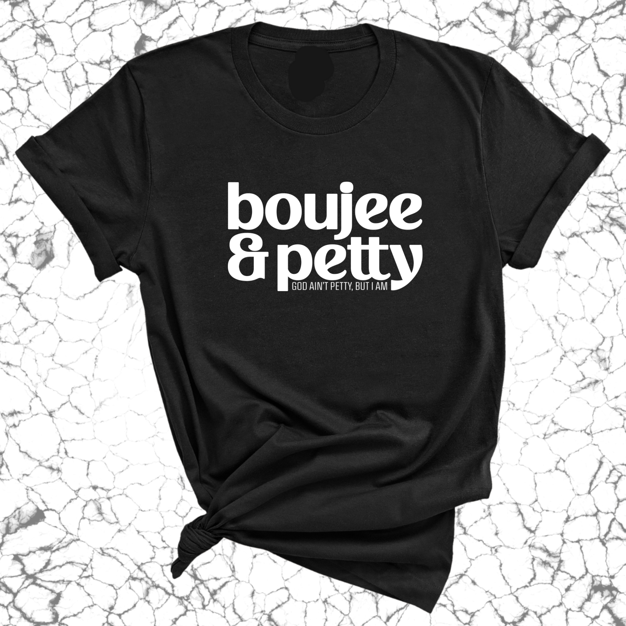 Boujee and Petty Unisex Tee-T-Shirt-The Original God Ain't Petty But I Am