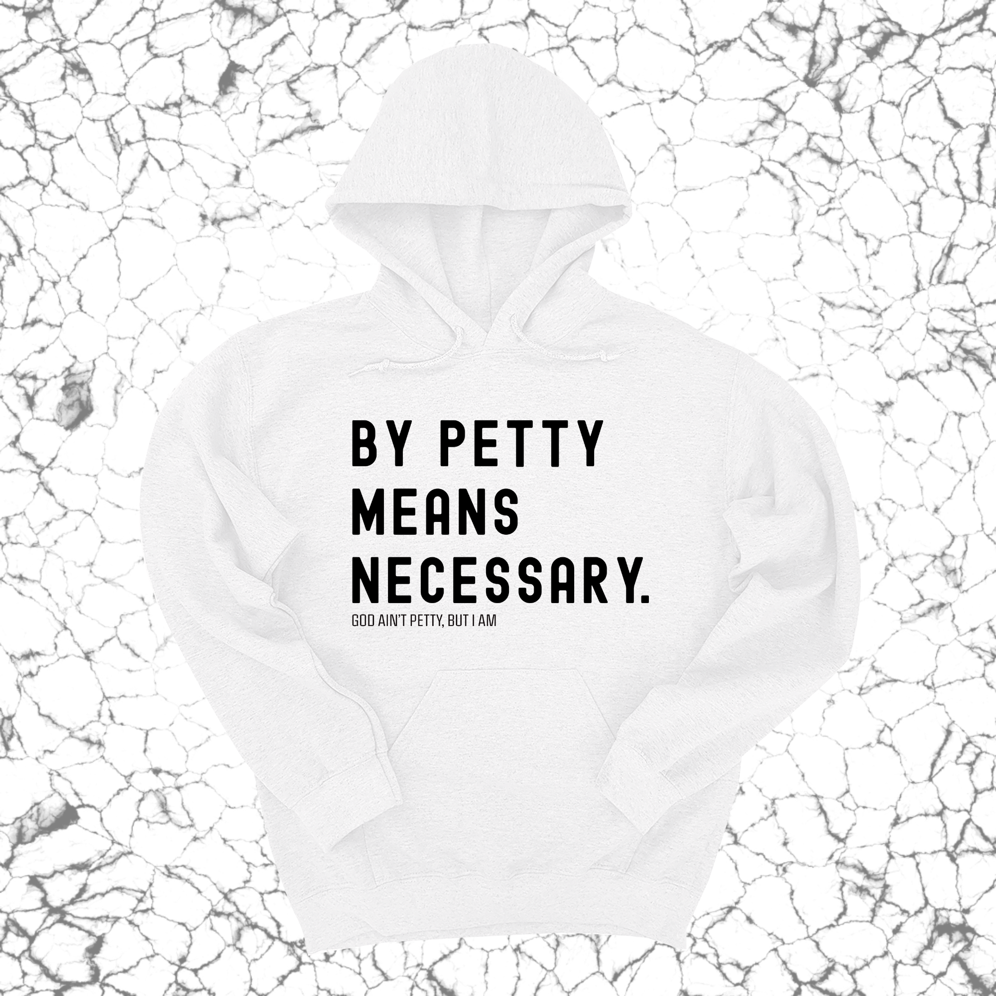 By Petty Means Necessary Unisex Hoodie-Hoodie-The Original God Ain't Petty But I Am