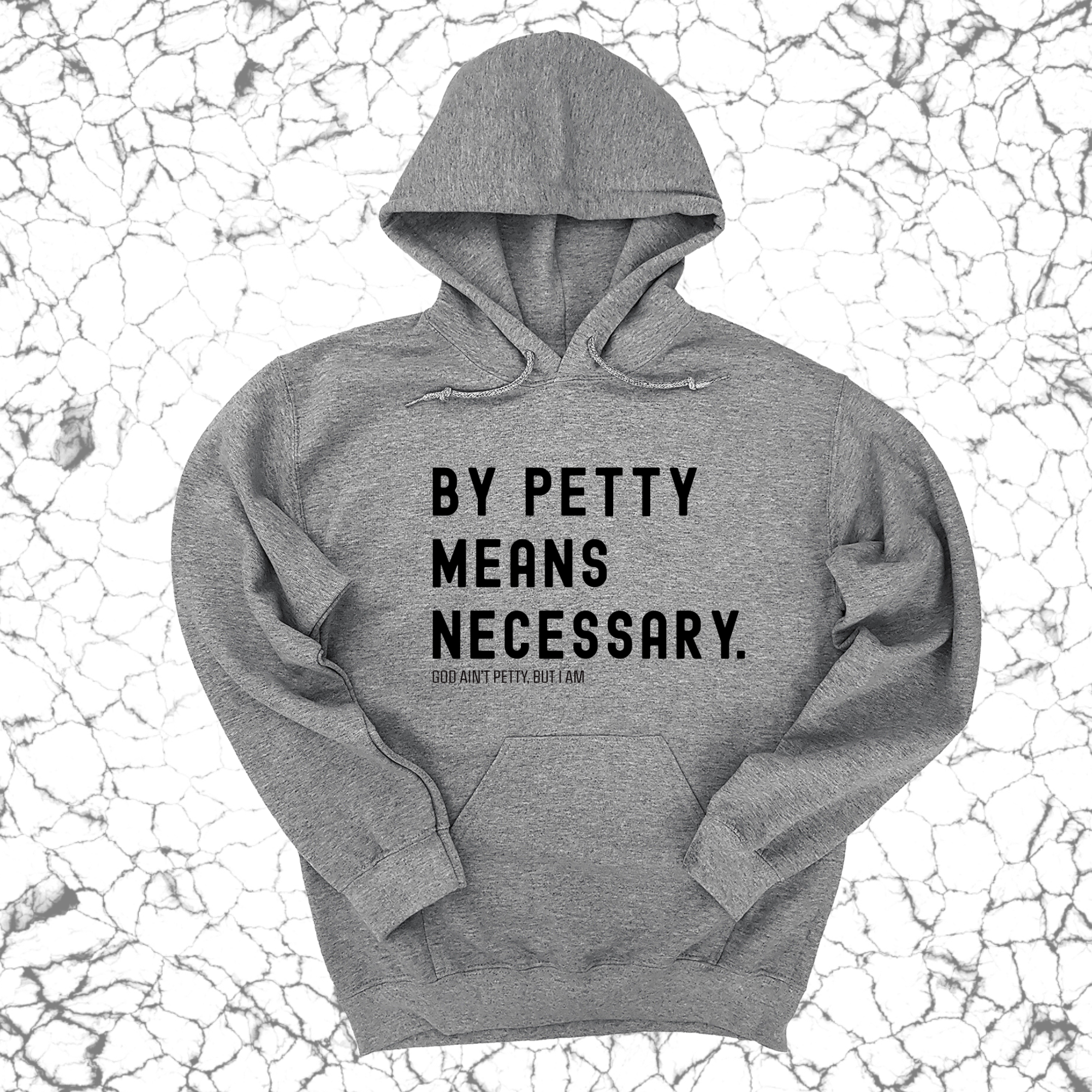 By Petty Means Necessary Unisex Hoodie-Hoodie-The Original God Ain't Petty But I Am