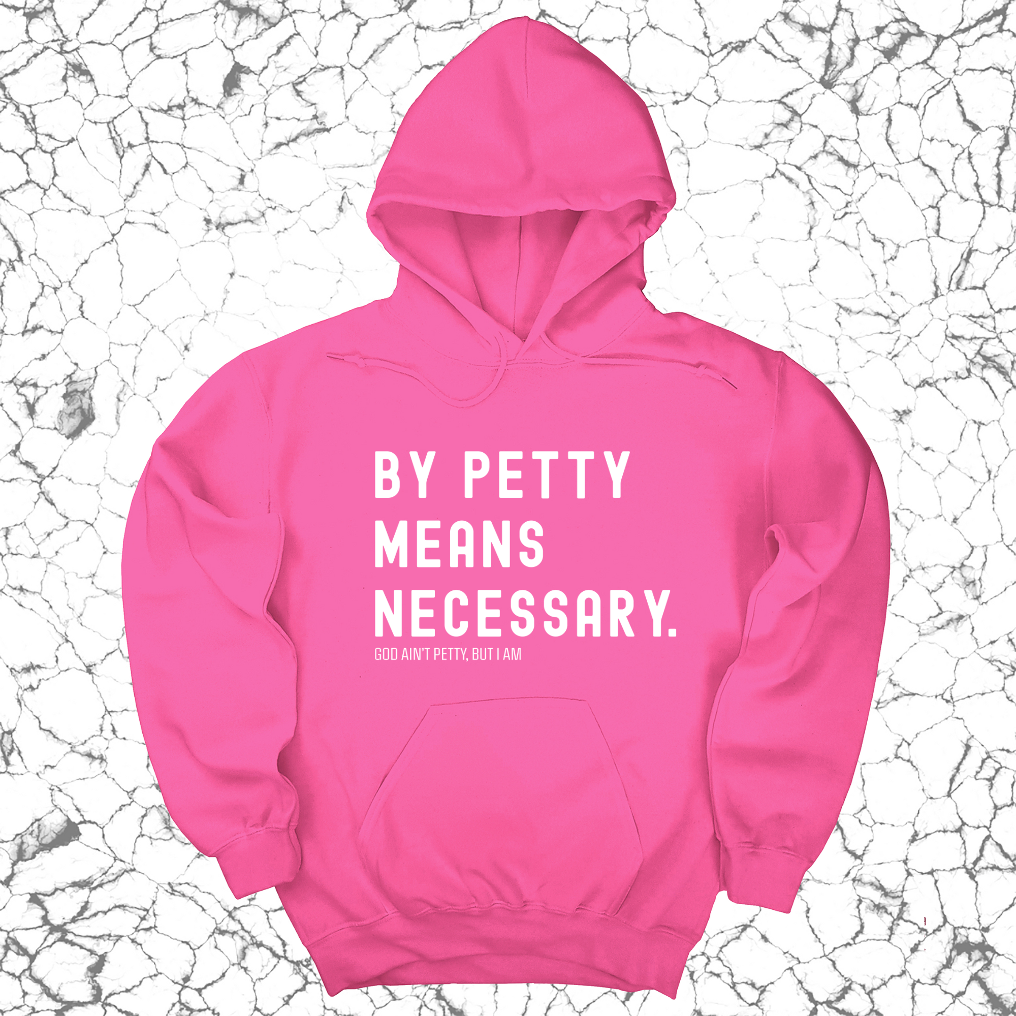 By Petty Means Necessary Unisex Hoodie-Hoodie-The Original God Ain't Petty But I Am