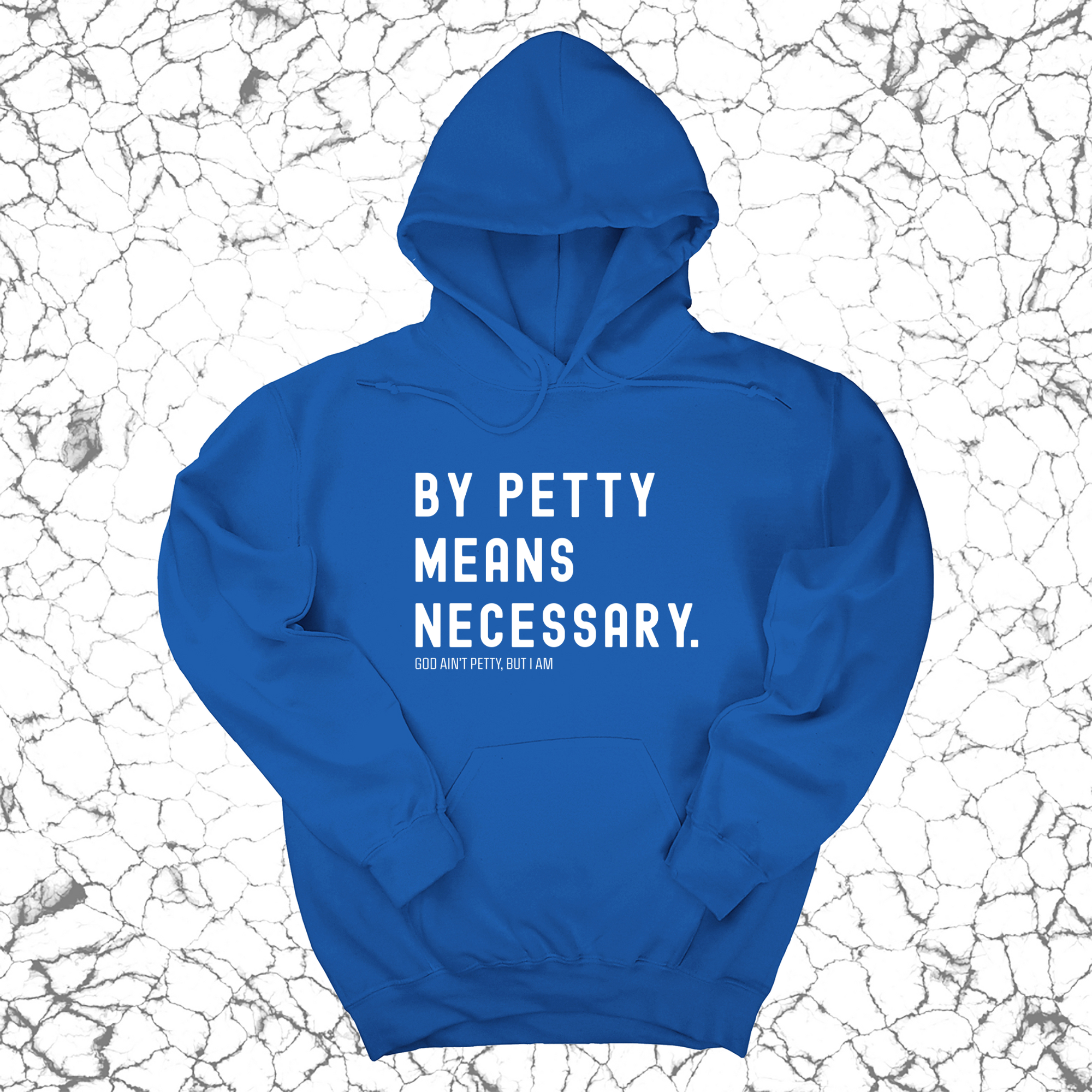 By Petty Means Necessary Unisex Hoodie-Hoodie-The Original God Ain't Petty But I Am