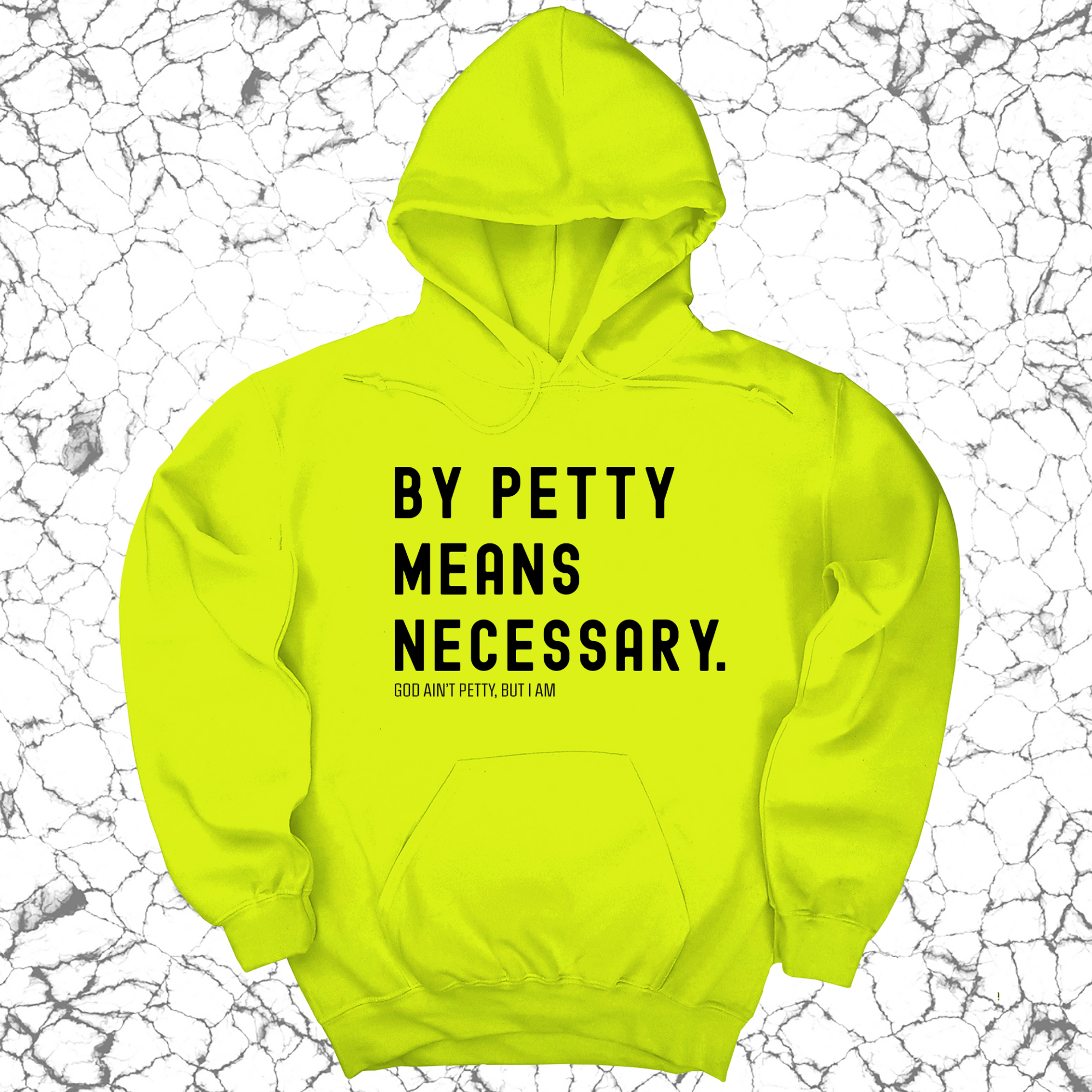 By Petty Means Necessary Unisex Hoodie-Hoodie-The Original God Ain't Petty But I Am