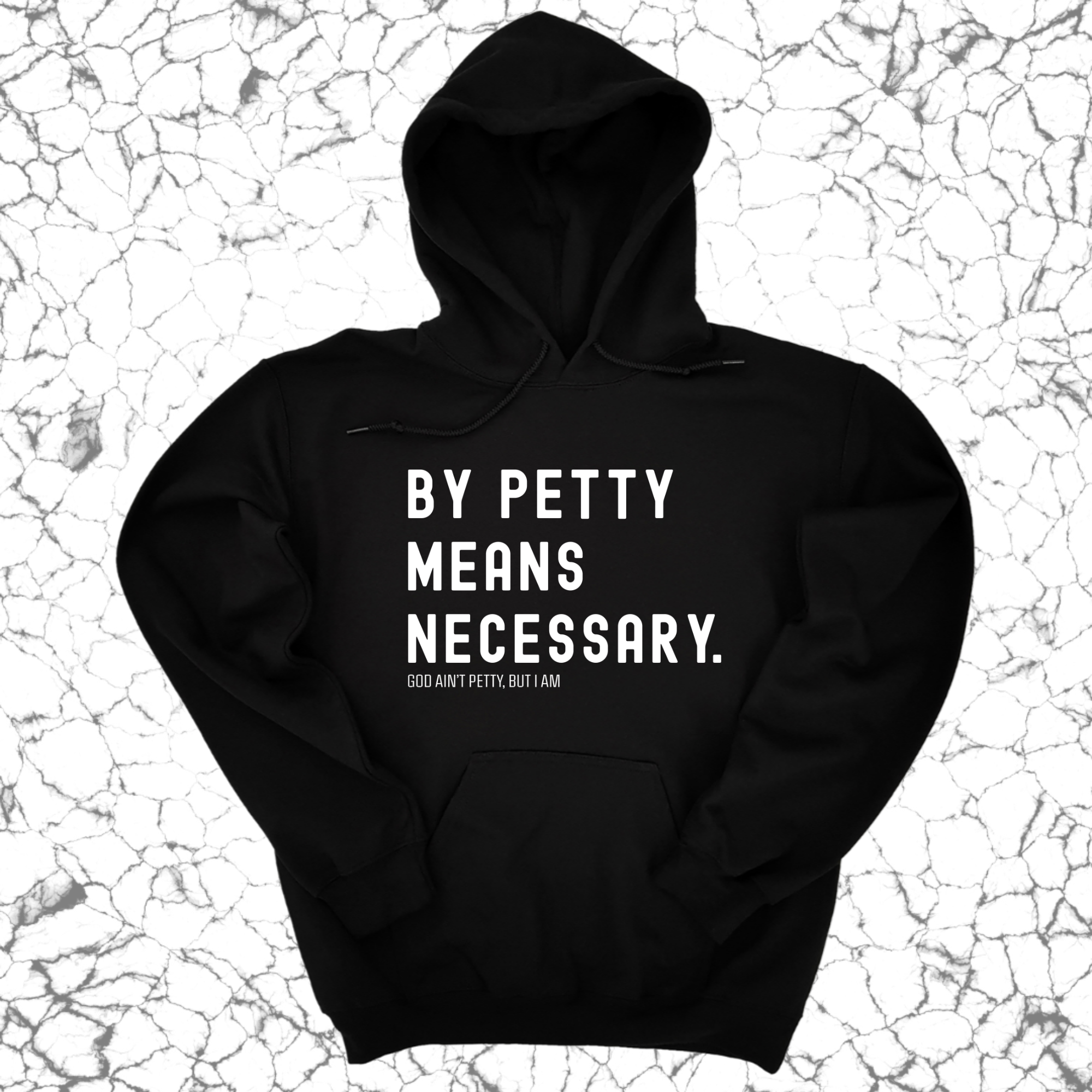 By Petty Means Necessary Unisex Hoodie-Hoodie-The Original God Ain't Petty But I Am