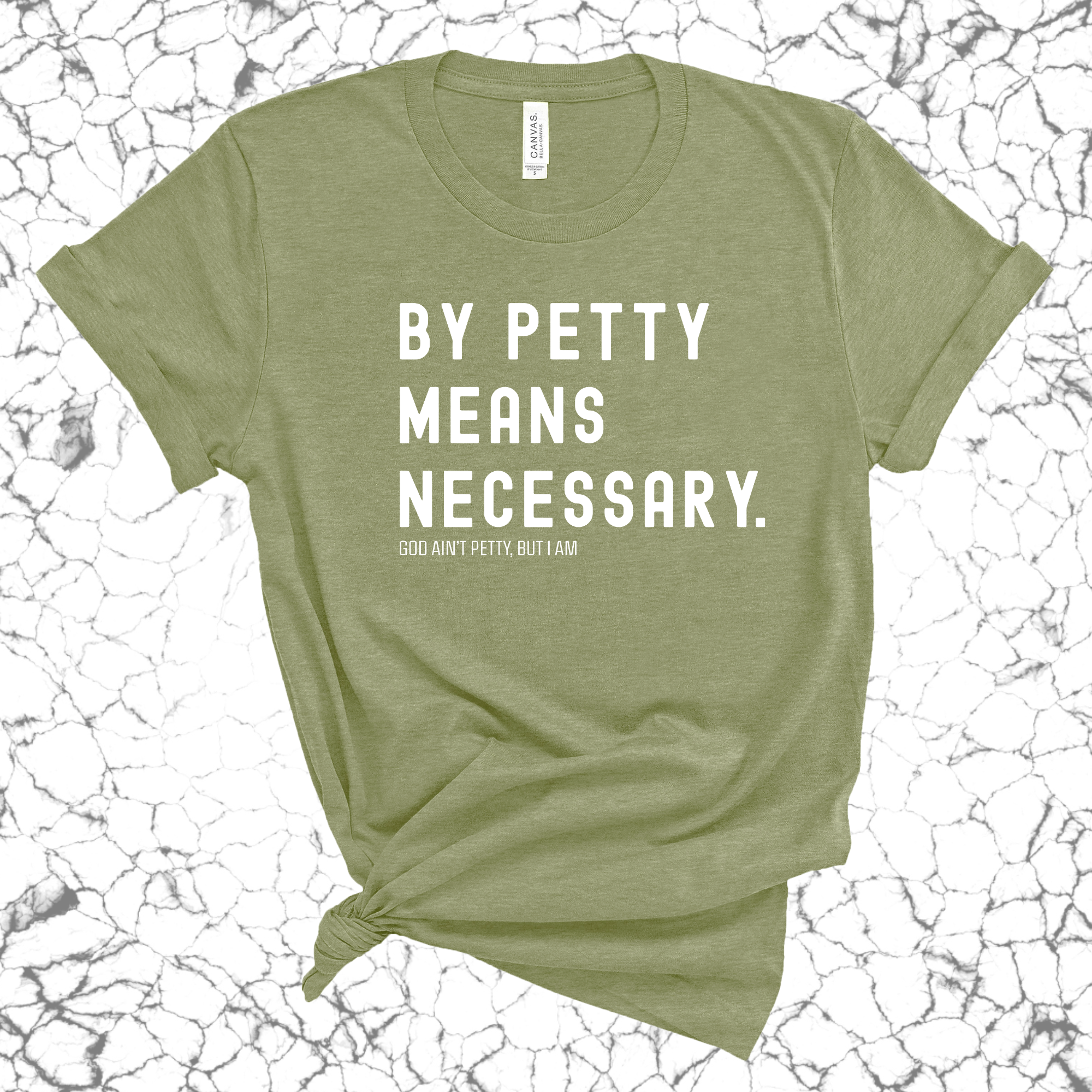 By Petty means necessary Unisex Tee-T-Shirt-The Original God Ain't Petty But I Am