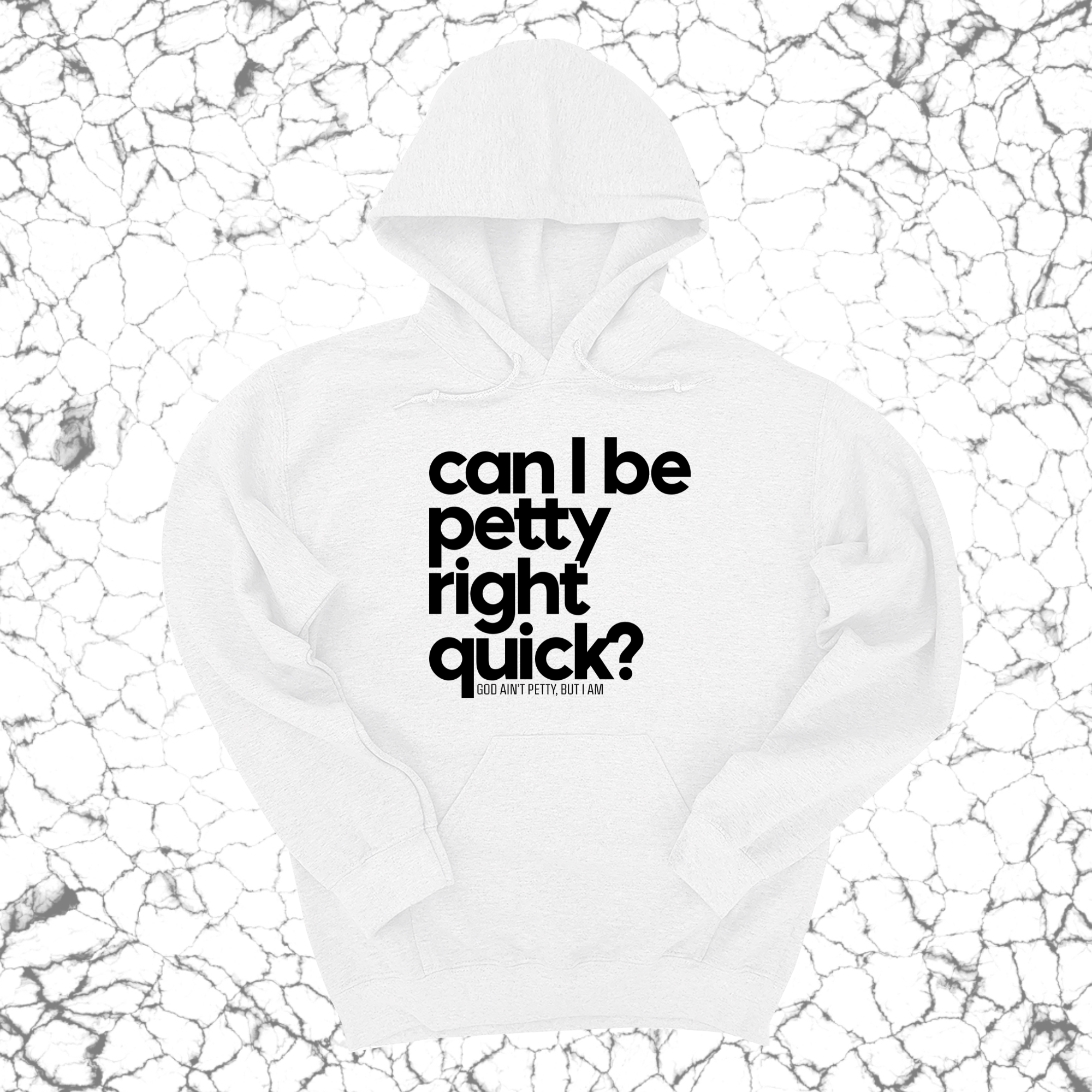 Can I Be Petty Right Quick Unisex Hoodie-Hoodie-The Original God Ain't Petty But I Am