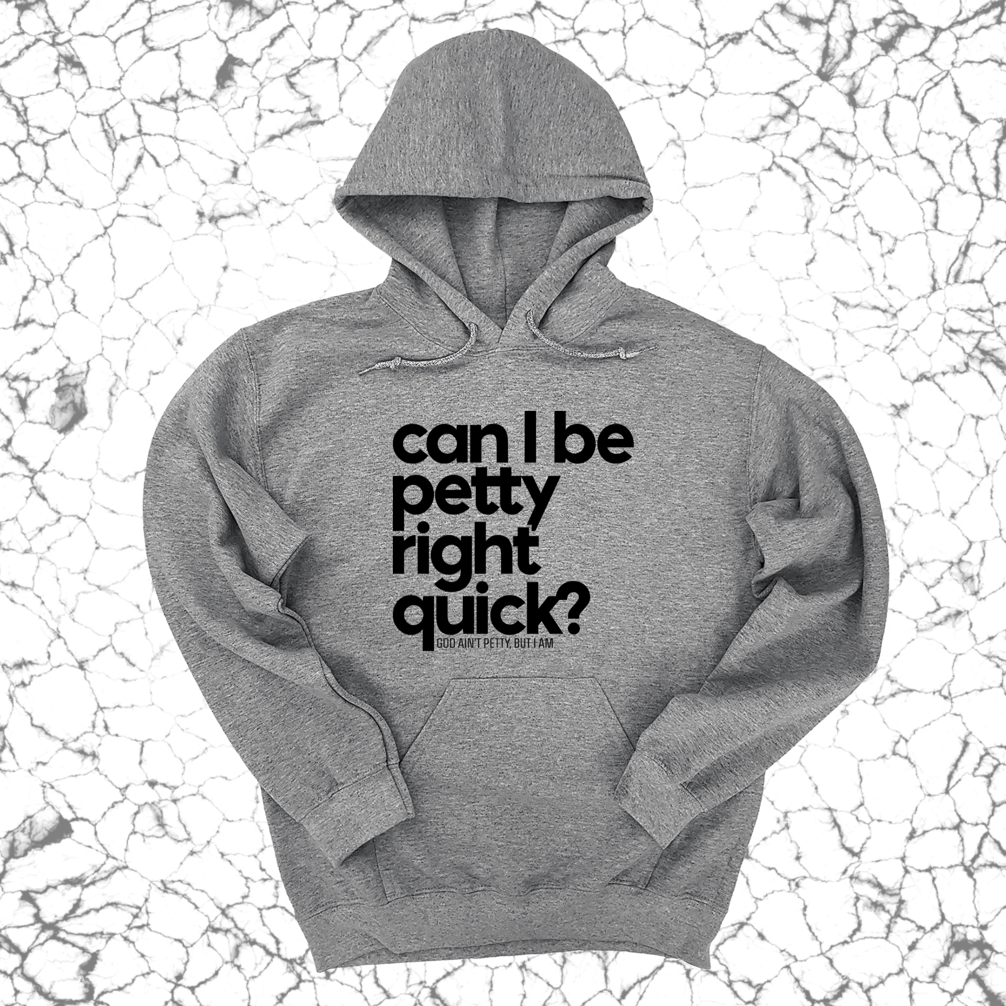 Can I Be Petty Right Quick Unisex Hoodie-Hoodie-The Original God Ain't Petty But I Am