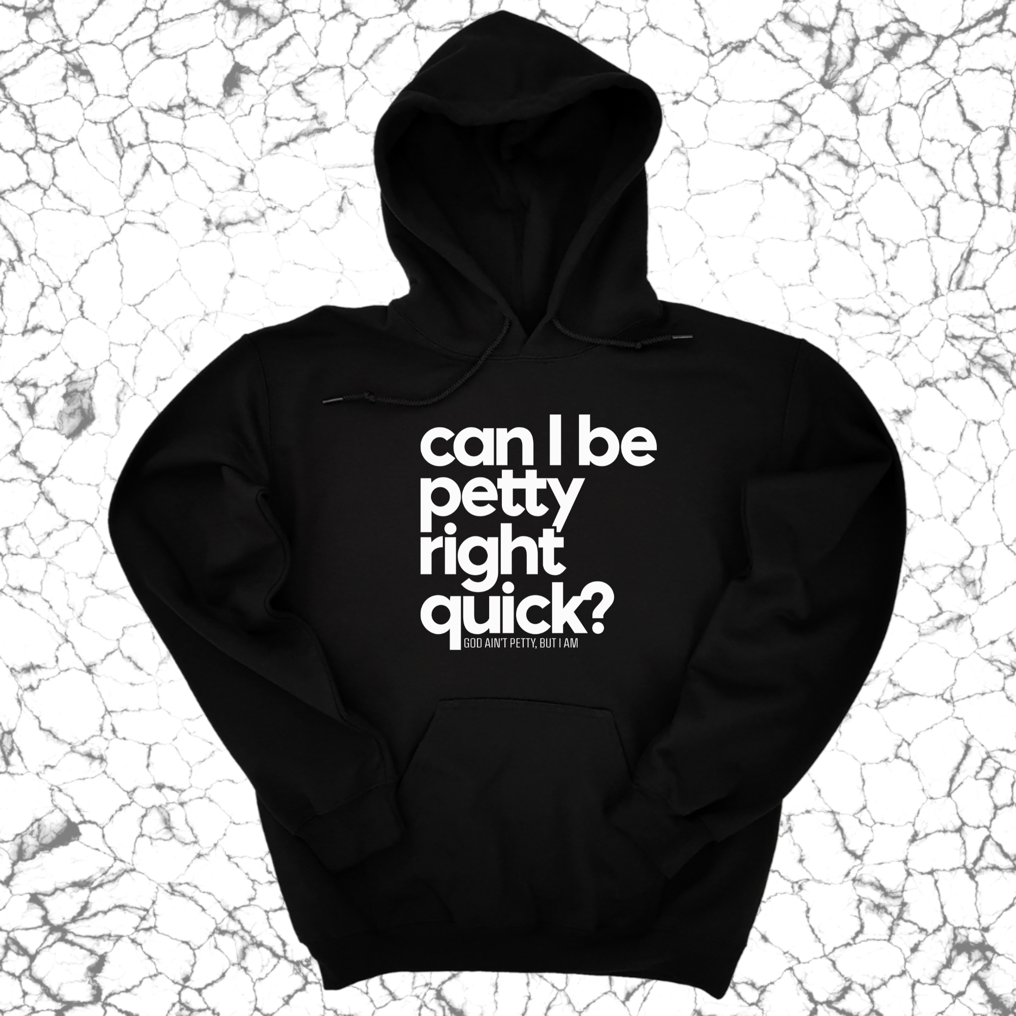 Can I Be Petty Right Quick Unisex Hoodie-Hoodie-The Original God Ain't Petty But I Am