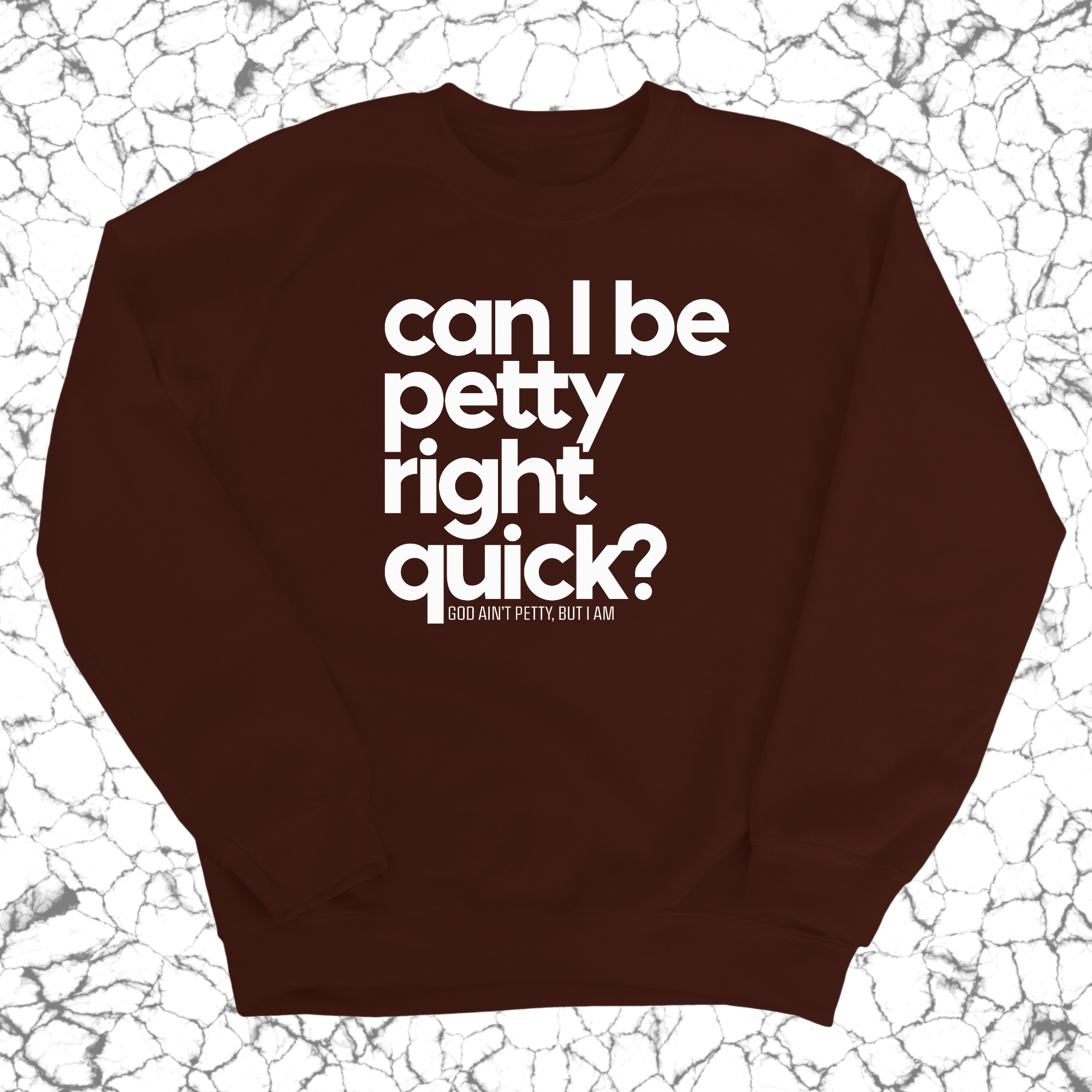 Can I Be Petty Right Quick Unisex Sweatshirt-Sweatshirt-The Original God Ain't Petty But I Am