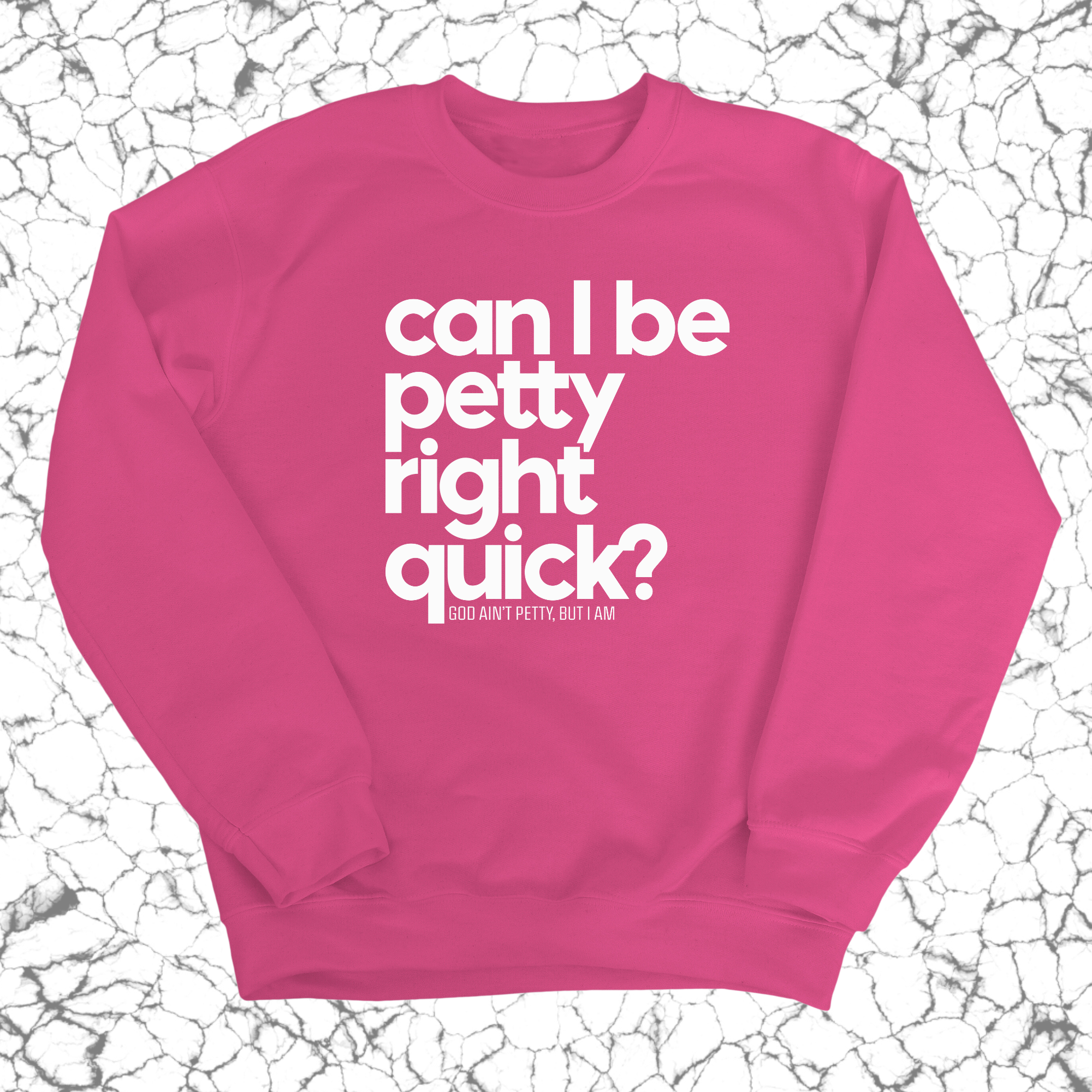 Can I Be Petty Right Quick Unisex Sweatshirt-Sweatshirt-The Original God Ain't Petty But I Am