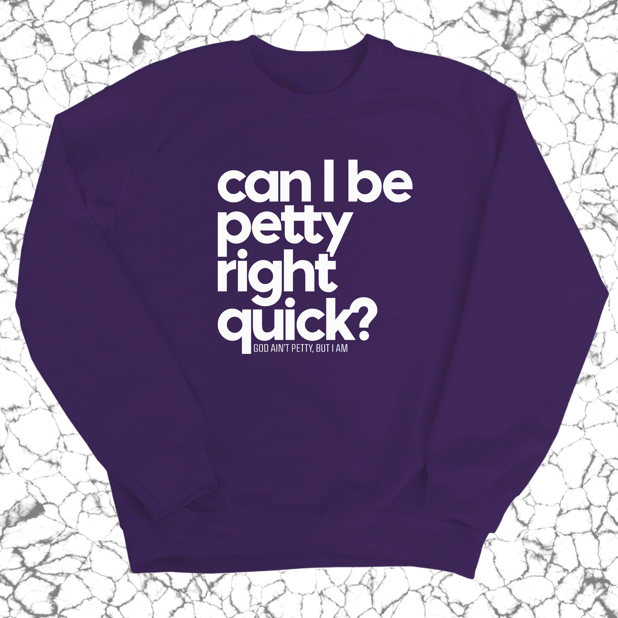 Can I Be Petty Right Quick Unisex Sweatshirt-Sweatshirt-The Original God Ain't Petty But I Am