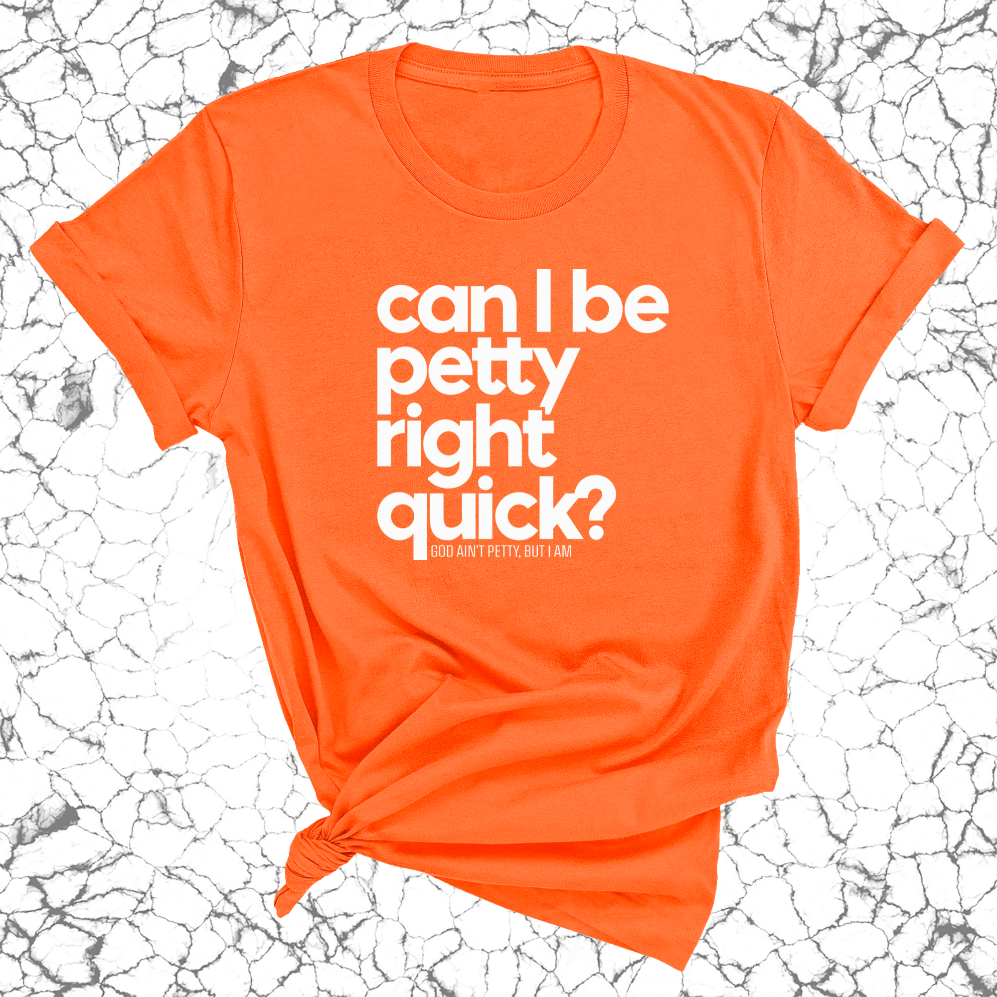 Can I Be Petty Right Quick Unisex Tee-T-Shirt-The Original God Ain't Petty But I Am