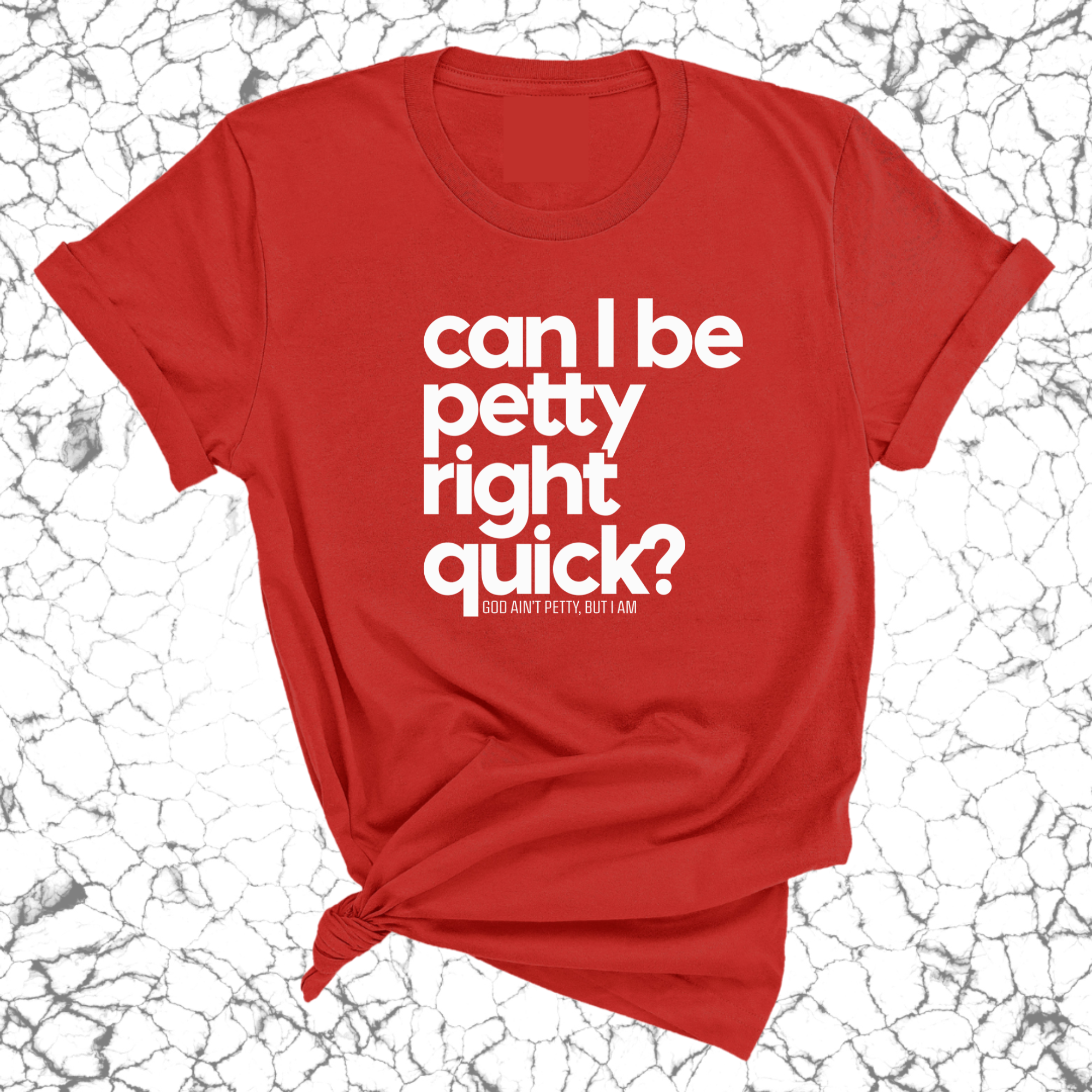 Can I Be Petty Right Quick Unisex Tee-T-Shirt-The Original God Ain't Petty But I Am