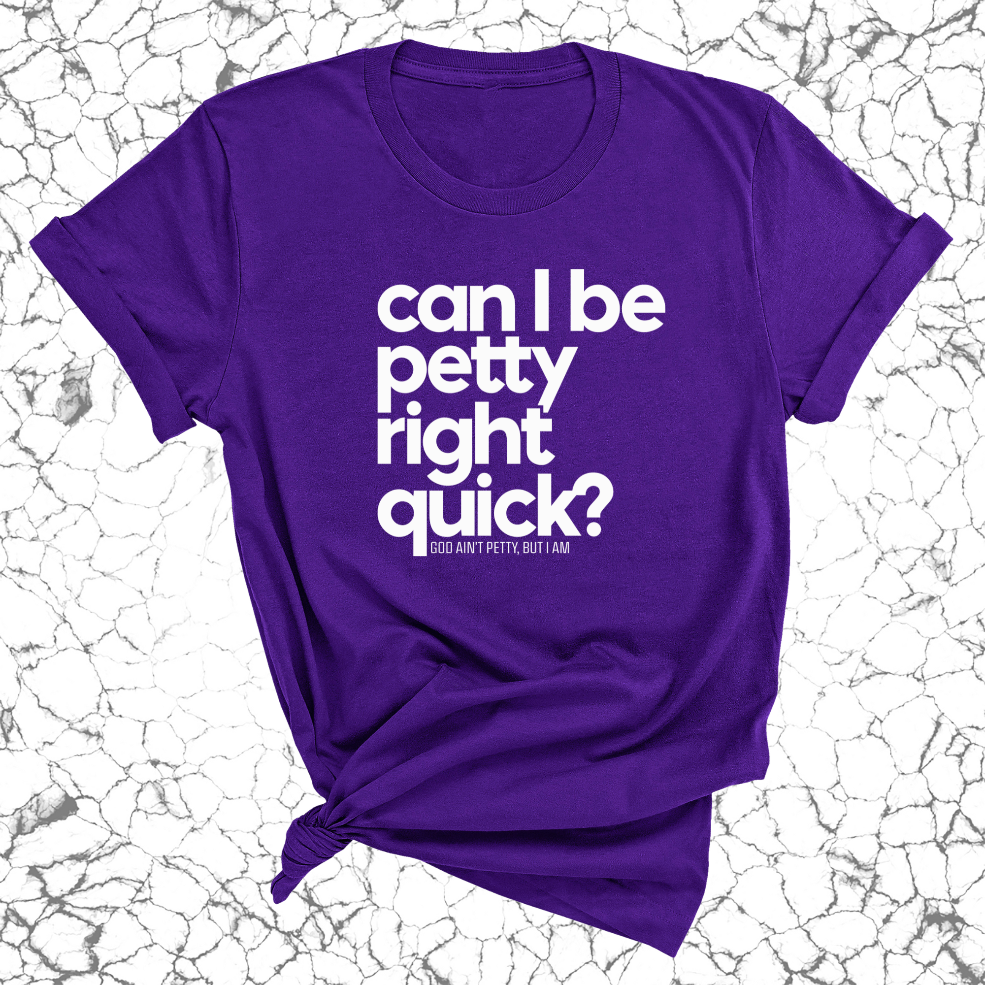 Can I Be Petty Right Quick Unisex Tee-T-Shirt-The Original God Ain't Petty But I Am