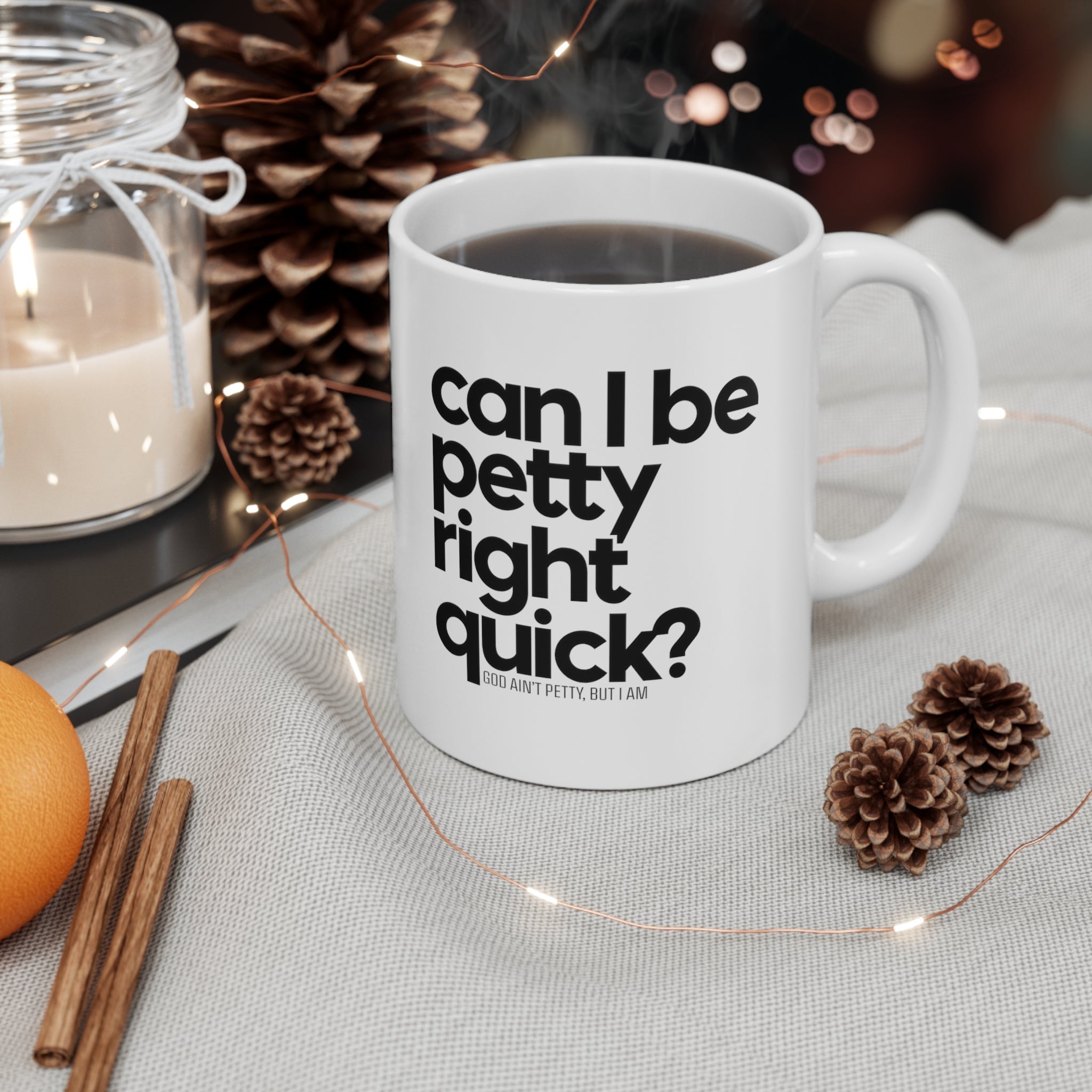 Can I be Petty right quick Mug 11oz (White & Black)-Mug-The Original God Ain't Petty But I Am