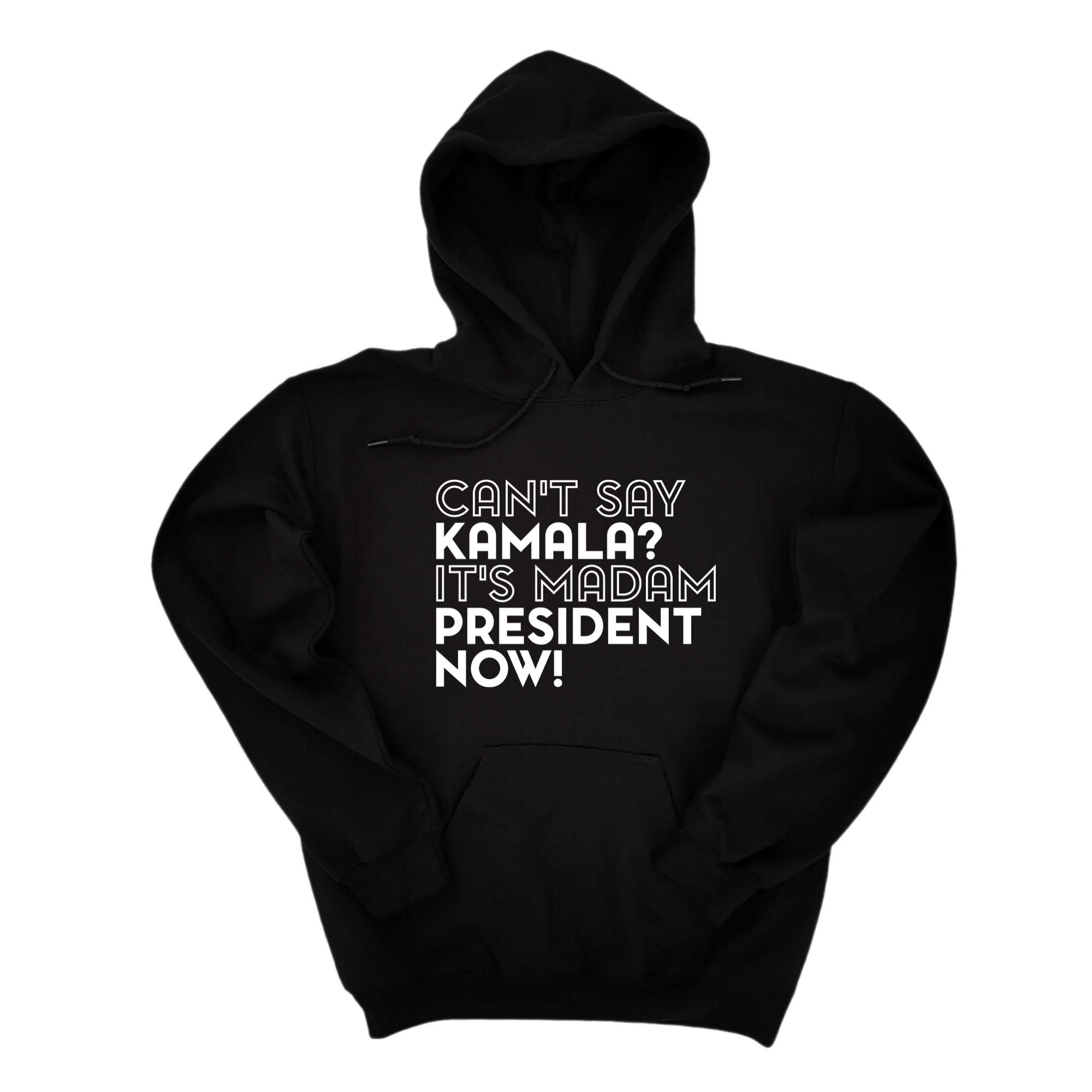 Can't Say Kamala, It's Madam President Now Unisex Hoodie-Hoodie-The Original God Ain't Petty But I Am