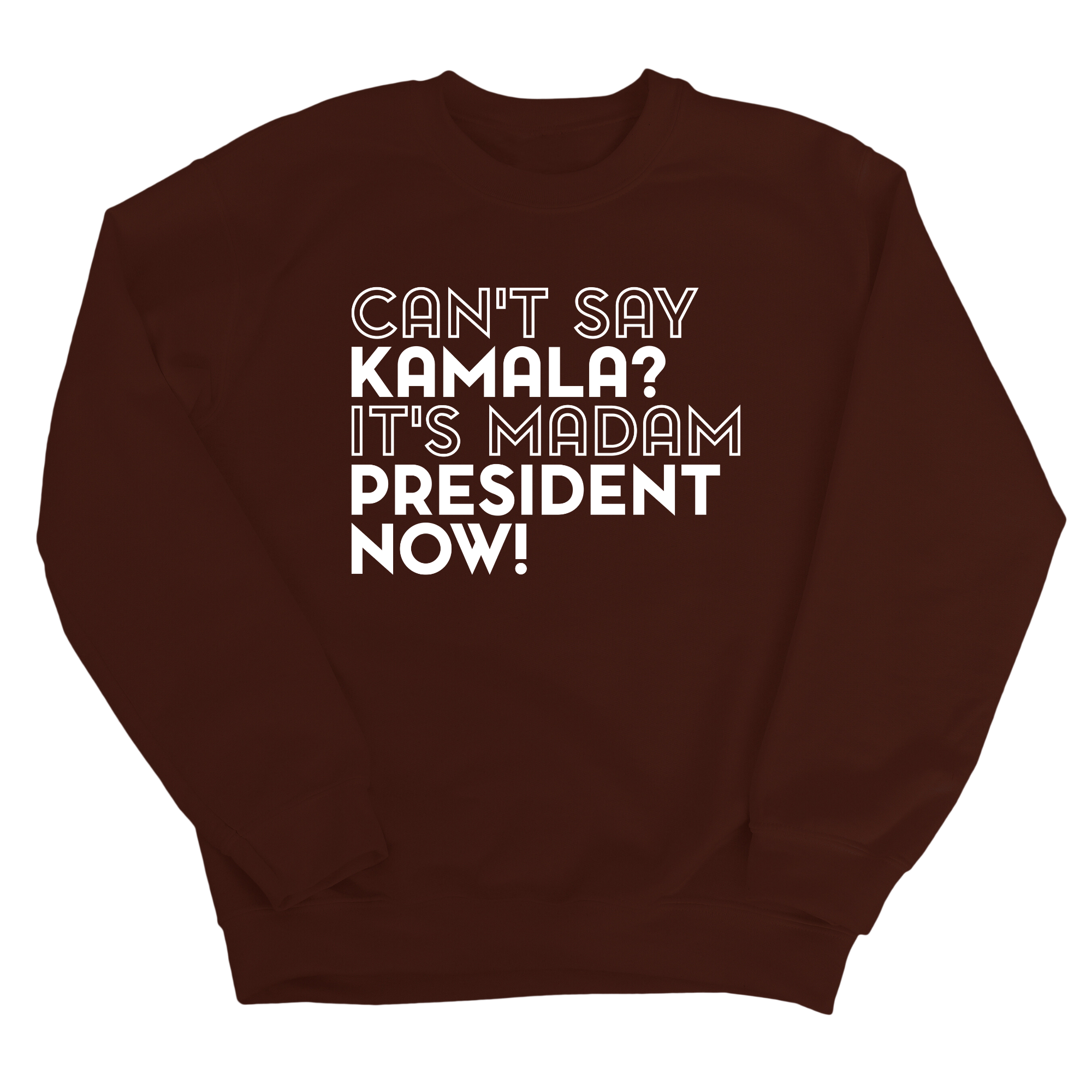 Can't Say Kamala, It's Madam President Now Unisex Sweatshirt-Sweatshirt-The Original God Ain't Petty But I Am