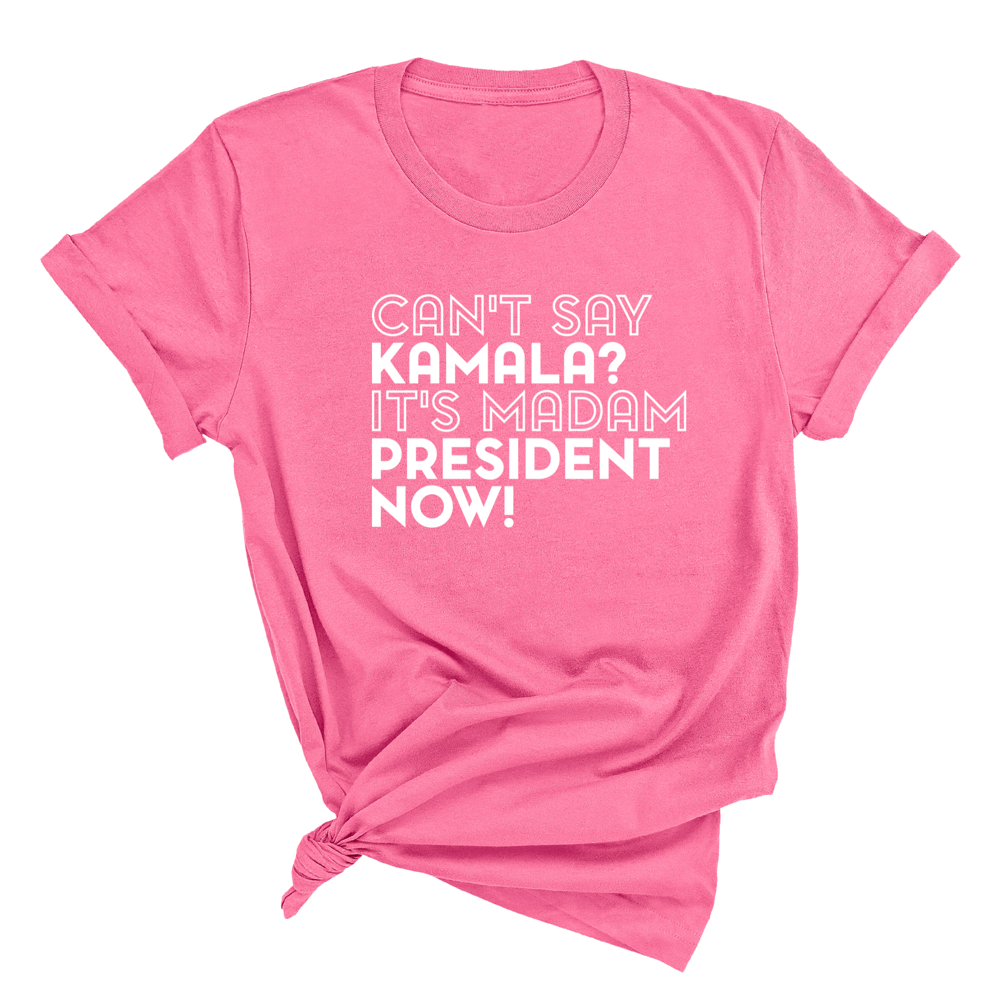 Can't Say Kamala, It's Madam President Now Unisex Tee-T-Shirt-The Original God Ain't Petty But I Am