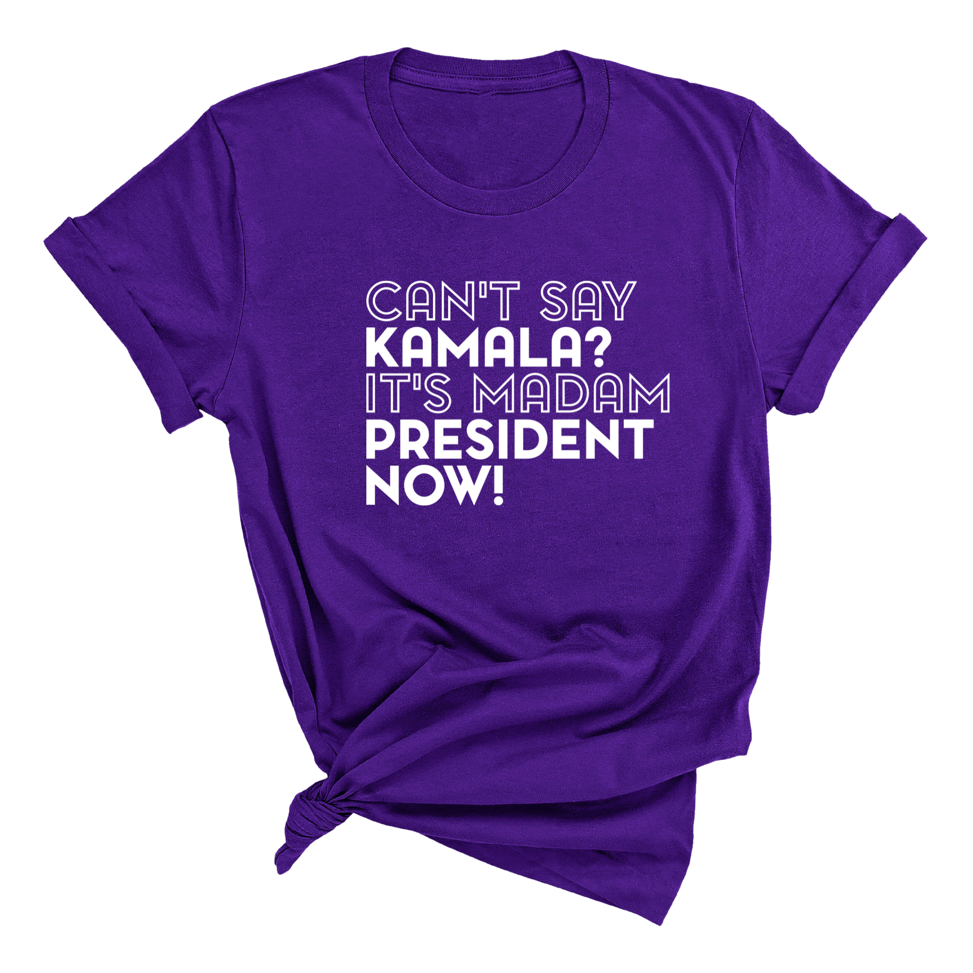 Can't Say Kamala, It's Madam President Now Unisex Tee-T-Shirt-The Original God Ain't Petty But I Am